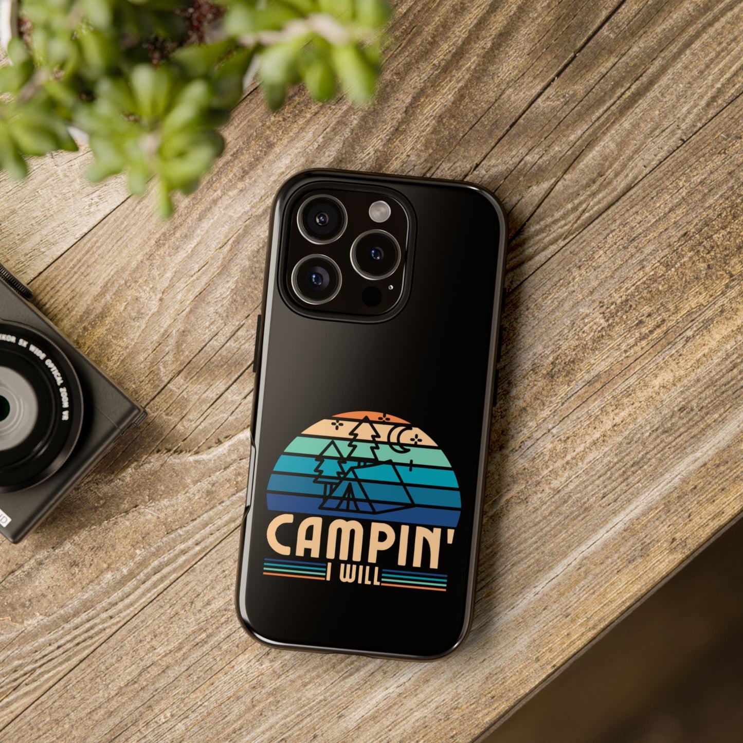 Cell Phone Case | Campin I Will | For iPhone, Samsung Galaxy, and Google Pixel