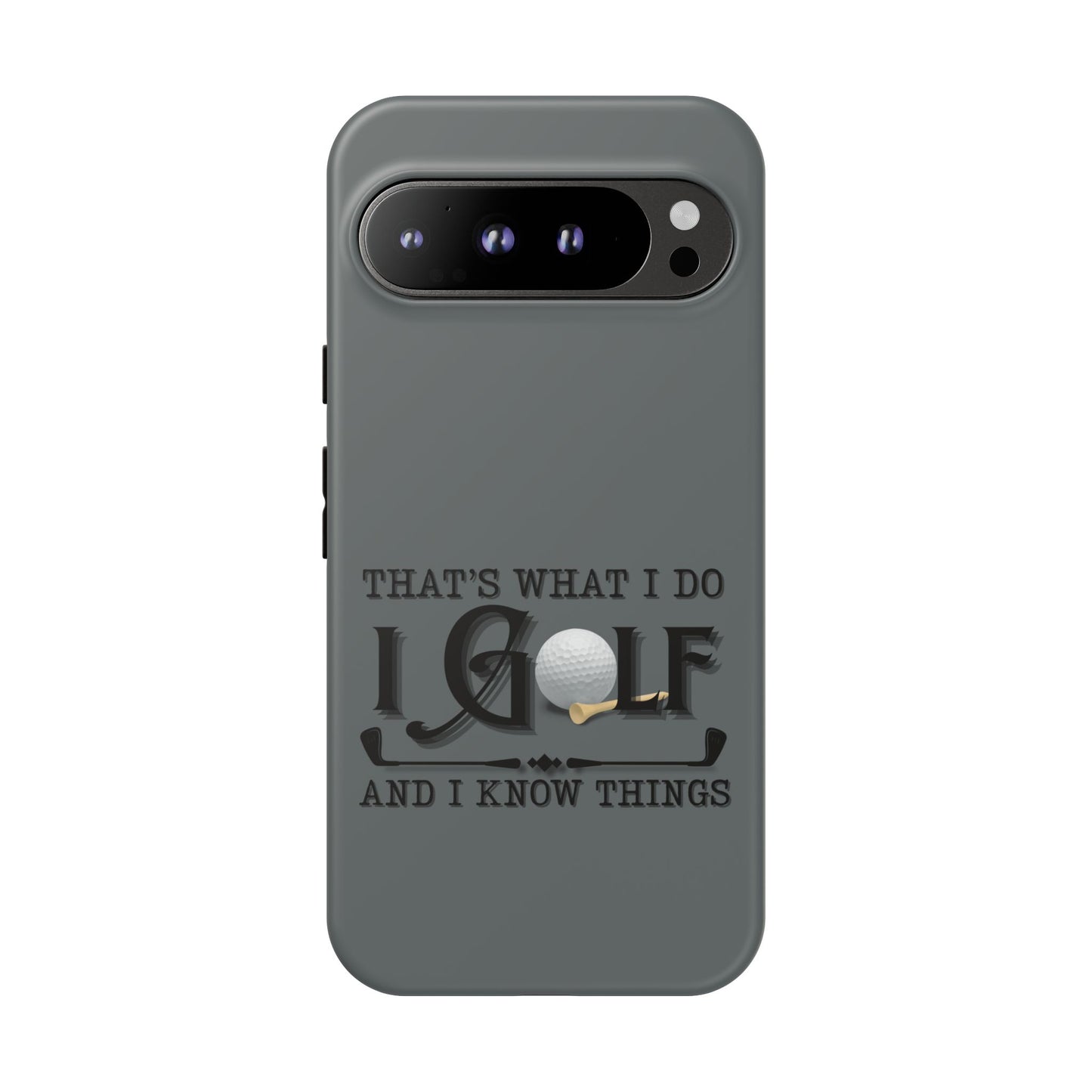 Cell Phone Case | That's What I Do, I Golf | For iPhone, Samsung Galaxy, and Google Pixel