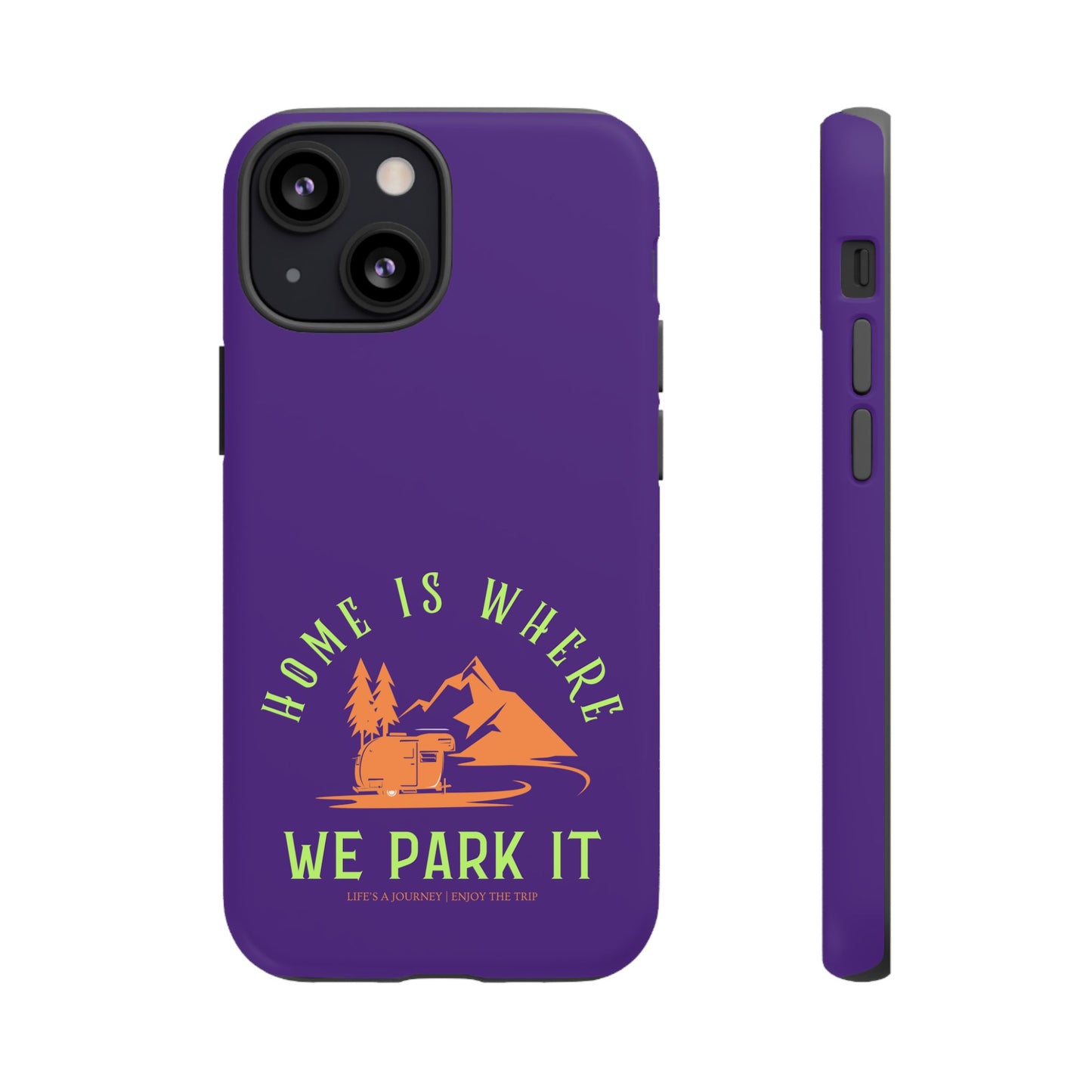 Cell Phone Case | Home Is Where We Park It | For iPhone, Samsung Galaxy, and Google Pixel
