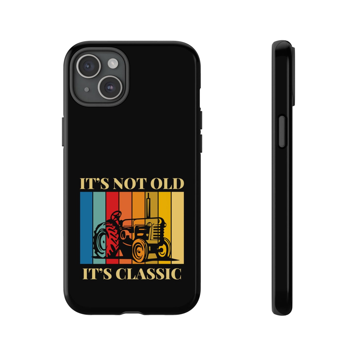 Cell Phone Case | It's Not Old, It's Classic | For iPhone, Samsung Galaxy, and Google Pixel