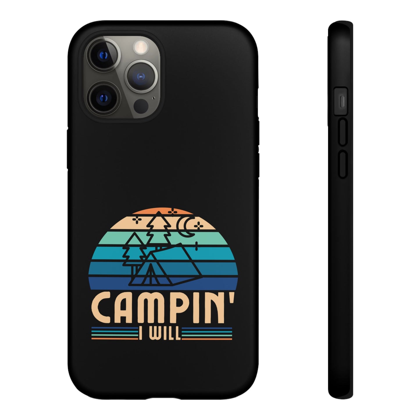 Cell Phone Case | Campin I Will | For iPhone, Samsung Galaxy, and Google Pixel