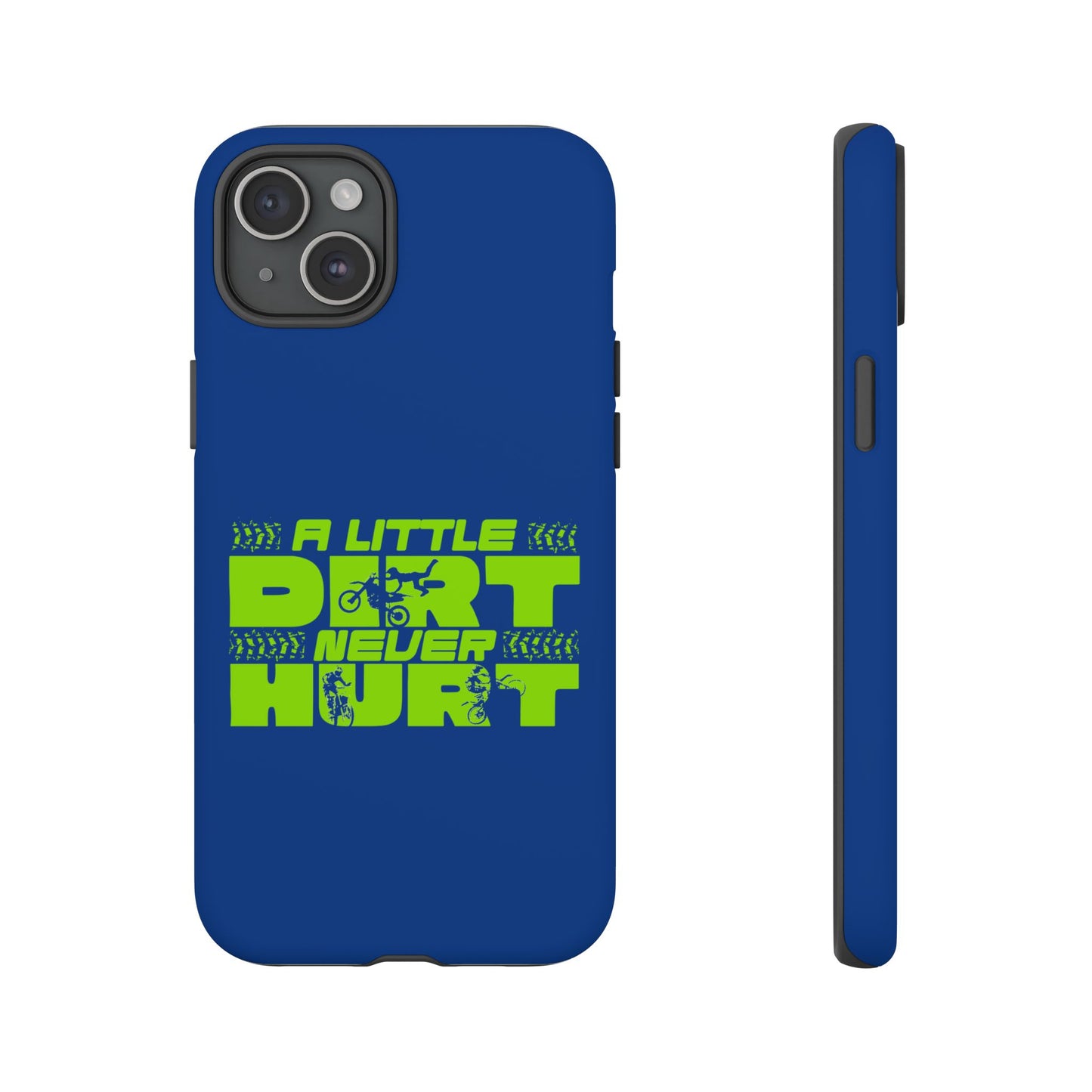 Cell Phone Case | A Little Dirt Never Hurt | For iPhone, Samsung Galaxy, and Google Pixel