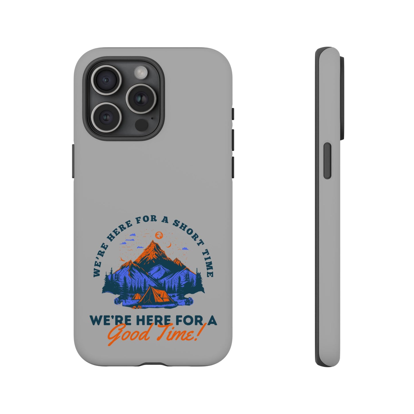 Cell Phone Case | Here for a Good Time | For iPhone, Samsung Galaxy, and Google Pixel