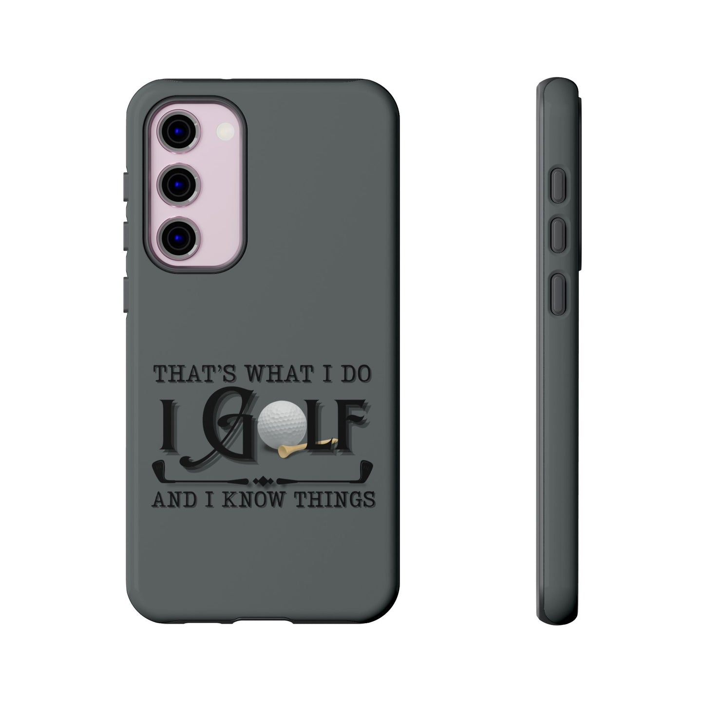 Cell Phone Case | That's What I Do, I Golf | For iPhone, Samsung Galaxy, and Google Pixel