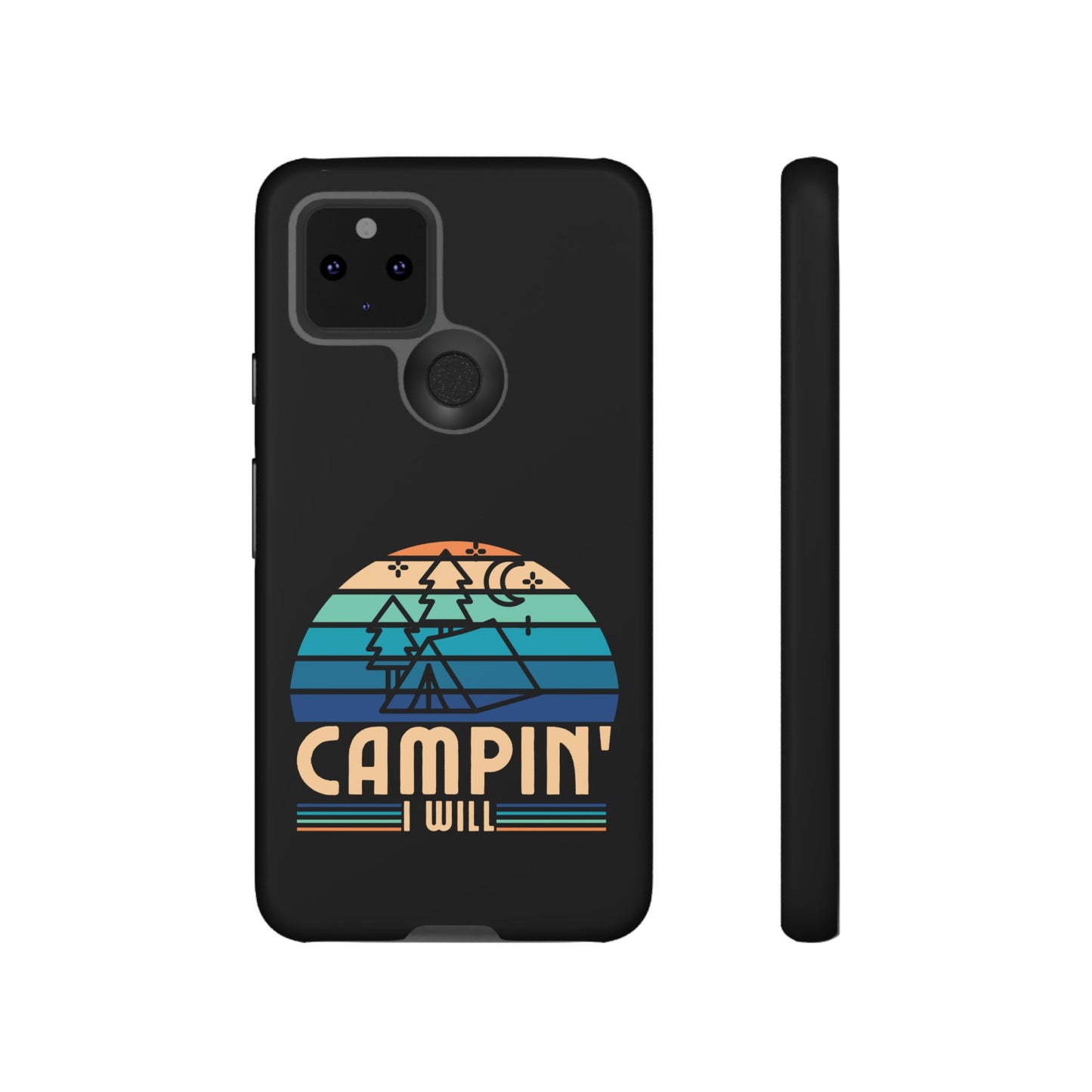 Cell Phone Case | Campin I Will | For iPhone, Samsung Galaxy, and Google Pixel