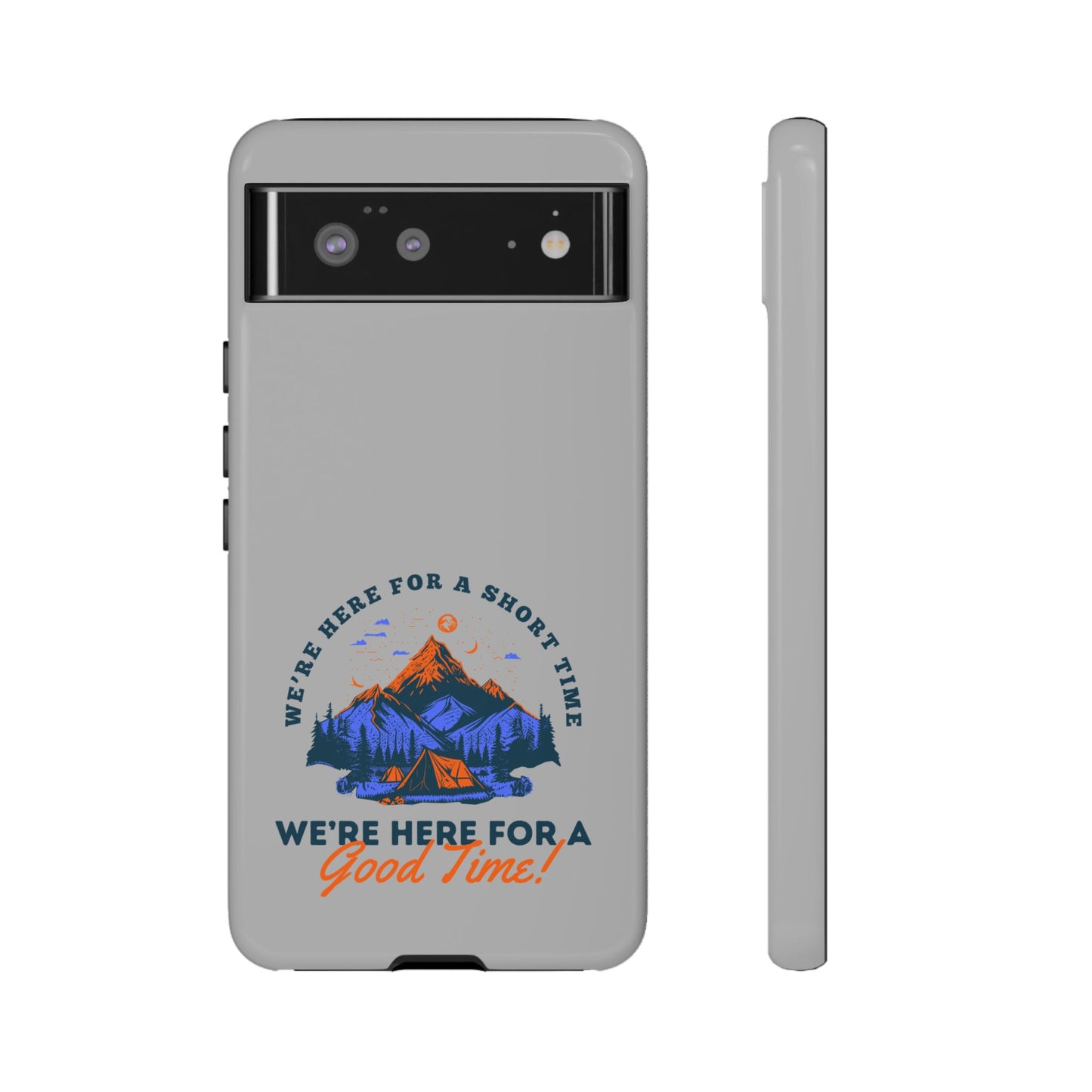 Cell Phone Case | Here for a Good Time | For iPhone, Samsung Galaxy, and Google Pixel