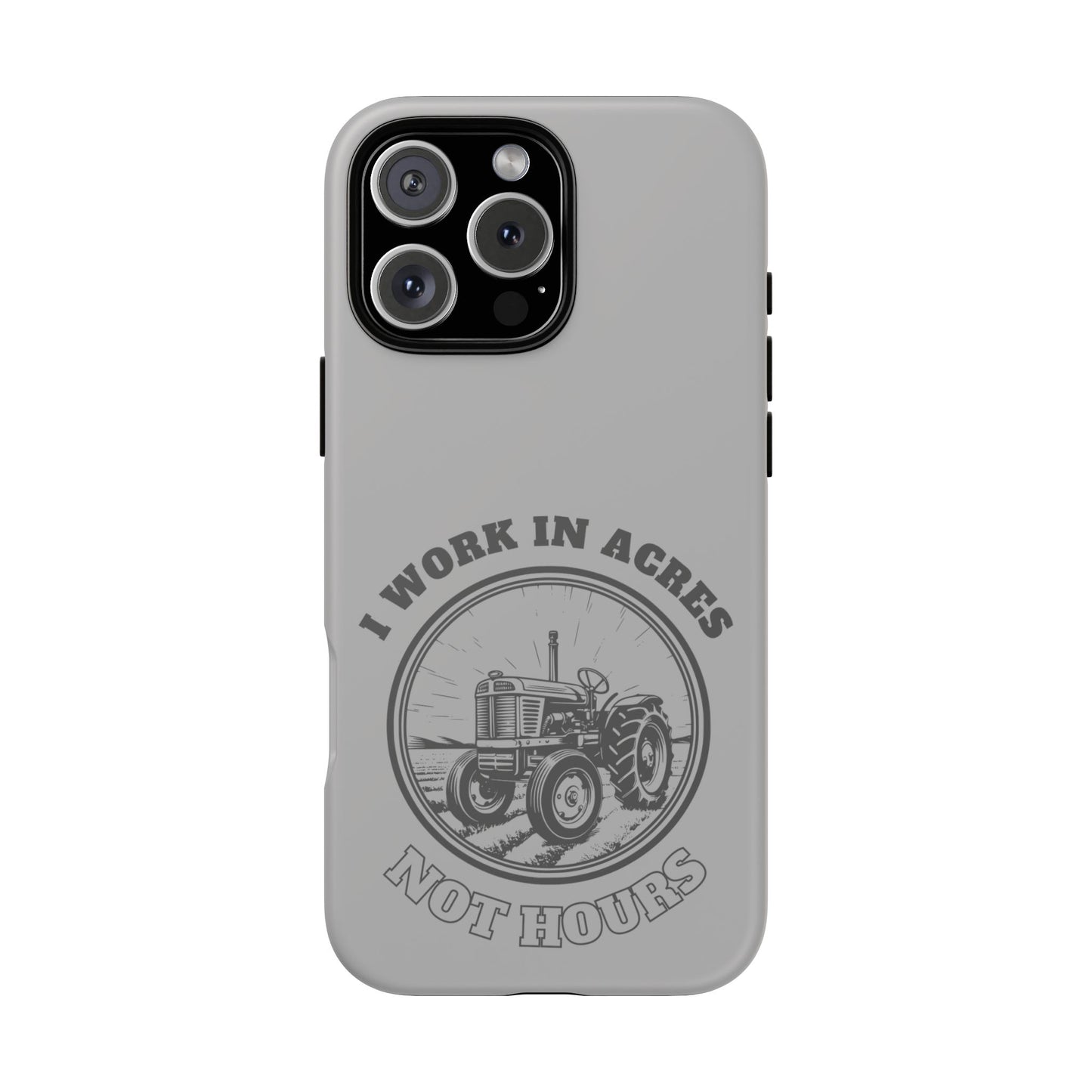 Cell Phone Case | I Work in Acres | For iPhone, Samsung Galaxy, and Google Pixel