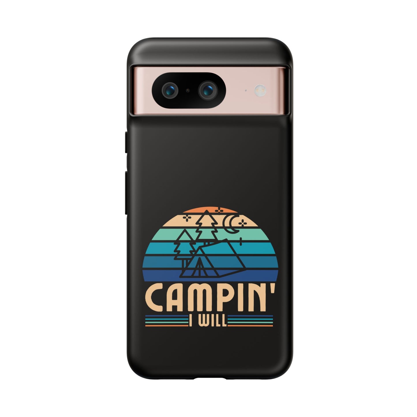 Cell Phone Case | Campin I Will | For iPhone, Samsung Galaxy, and Google Pixel