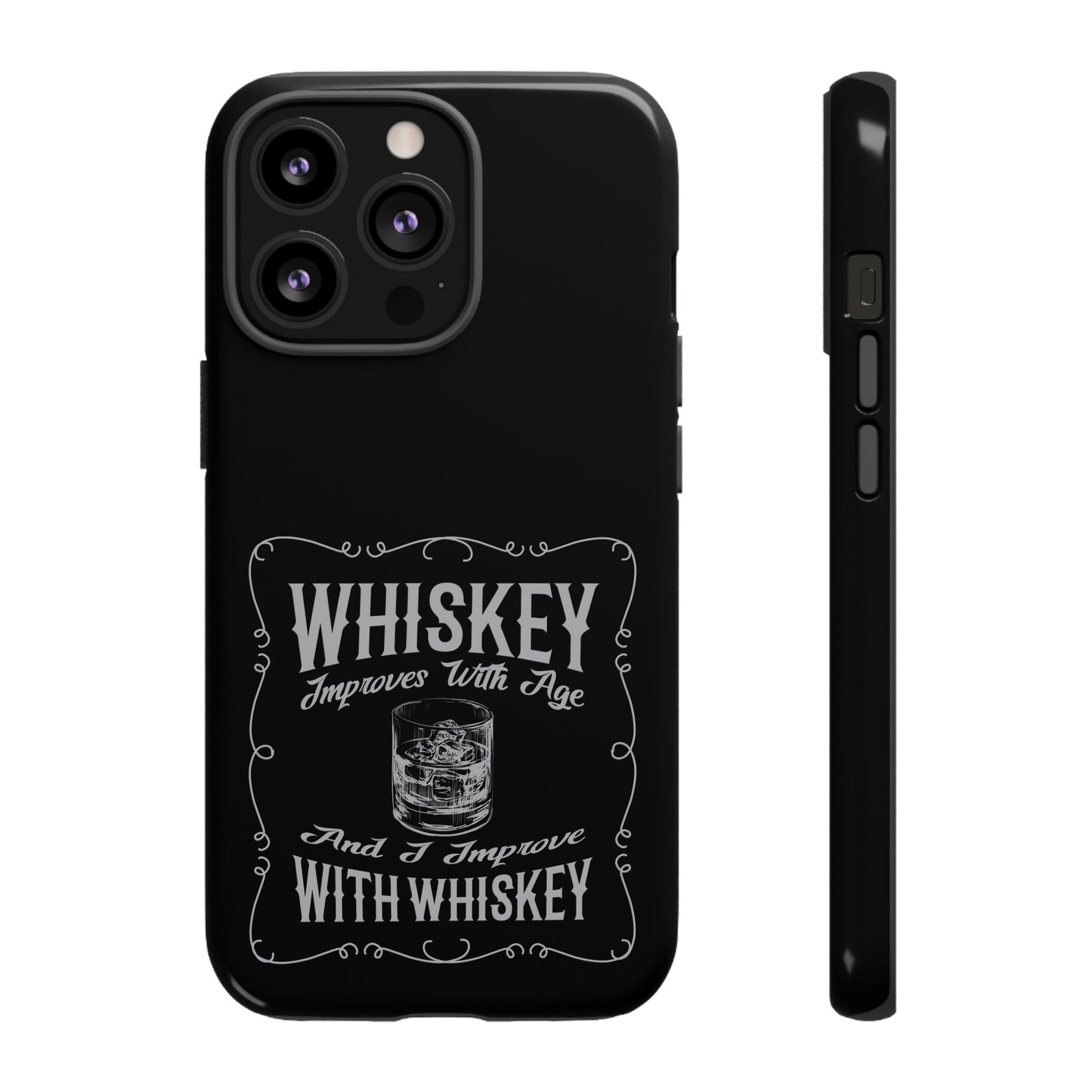 Cell Phone Case | Whiskey Improves With Age | For iPhone, Samsung Galaxy, and Google Pixel
