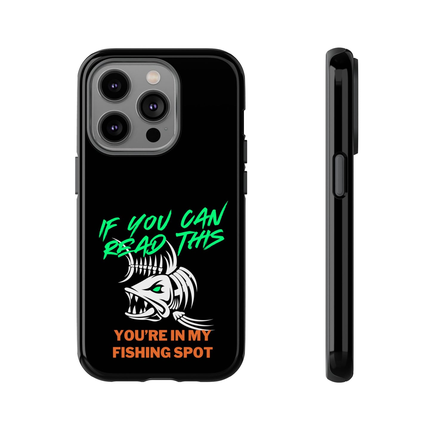 Cell Phone Case | If You Can Read This You're in My Fishing Spot | For iPhone, Samsung Galaxy, and Google Pixel