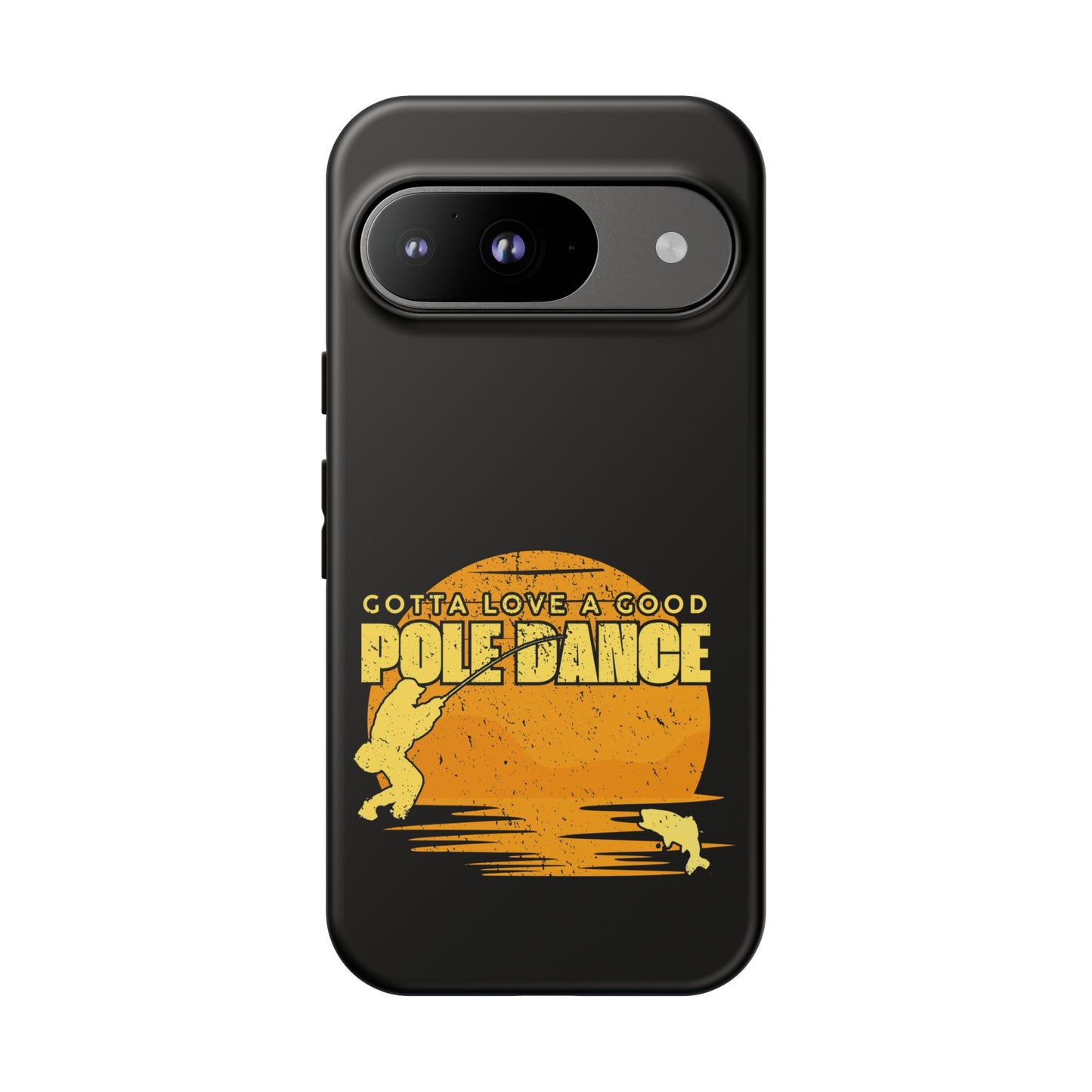 Cell Phone Case | Gotta Love A Good Pole Dance | For iPhone, Samsung Galaxy, and Google Pixel