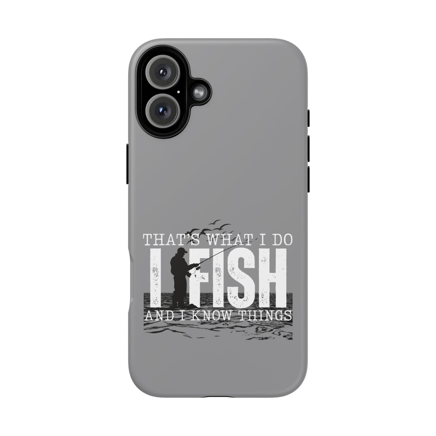 Cell Phone Case | That's What I Do, I Fish | For iPhone, Samsung Galaxy, and Google Pixel
