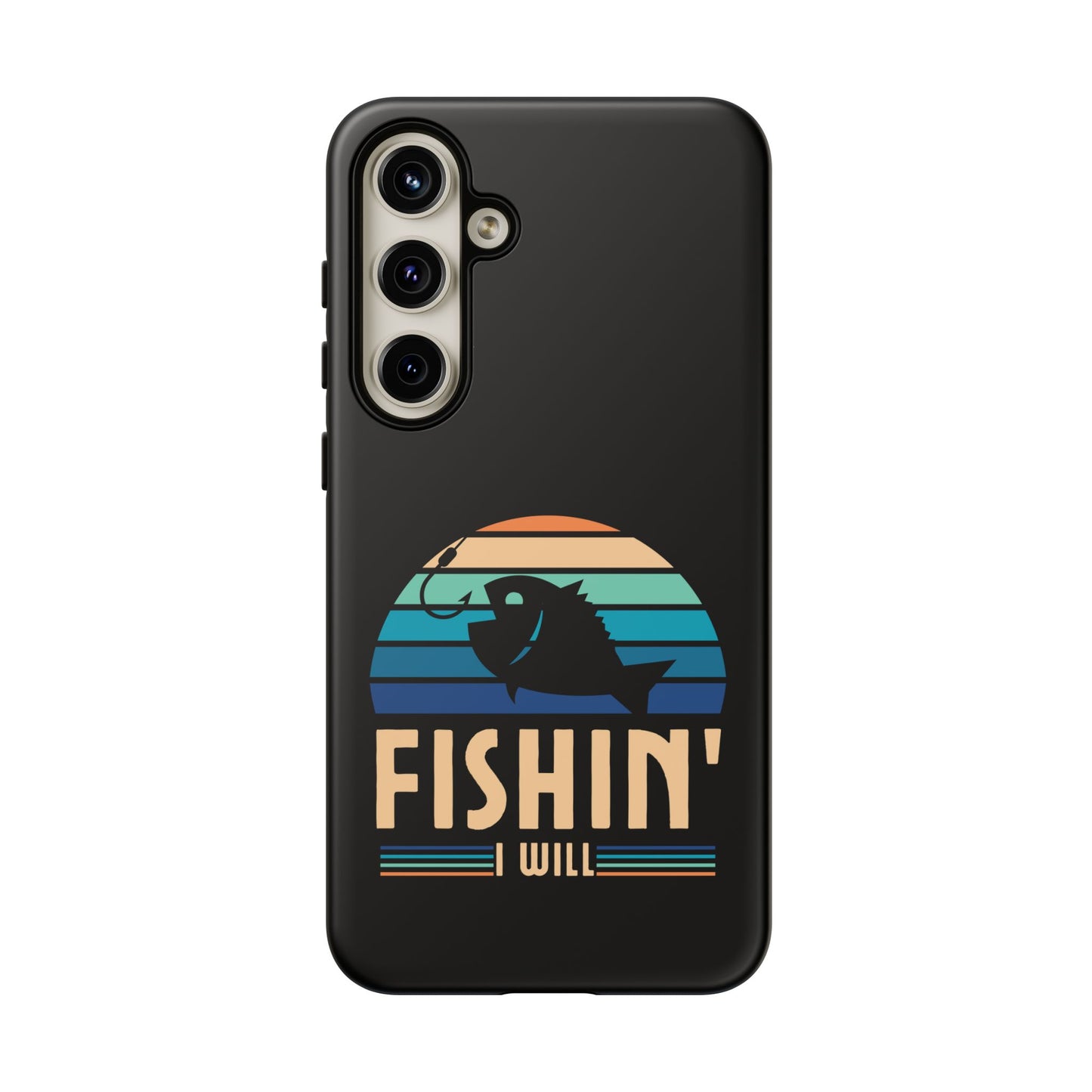Cell Phone Case | Fishin I Will | For iPhone, Samsung Galaxy, and Google Pixel