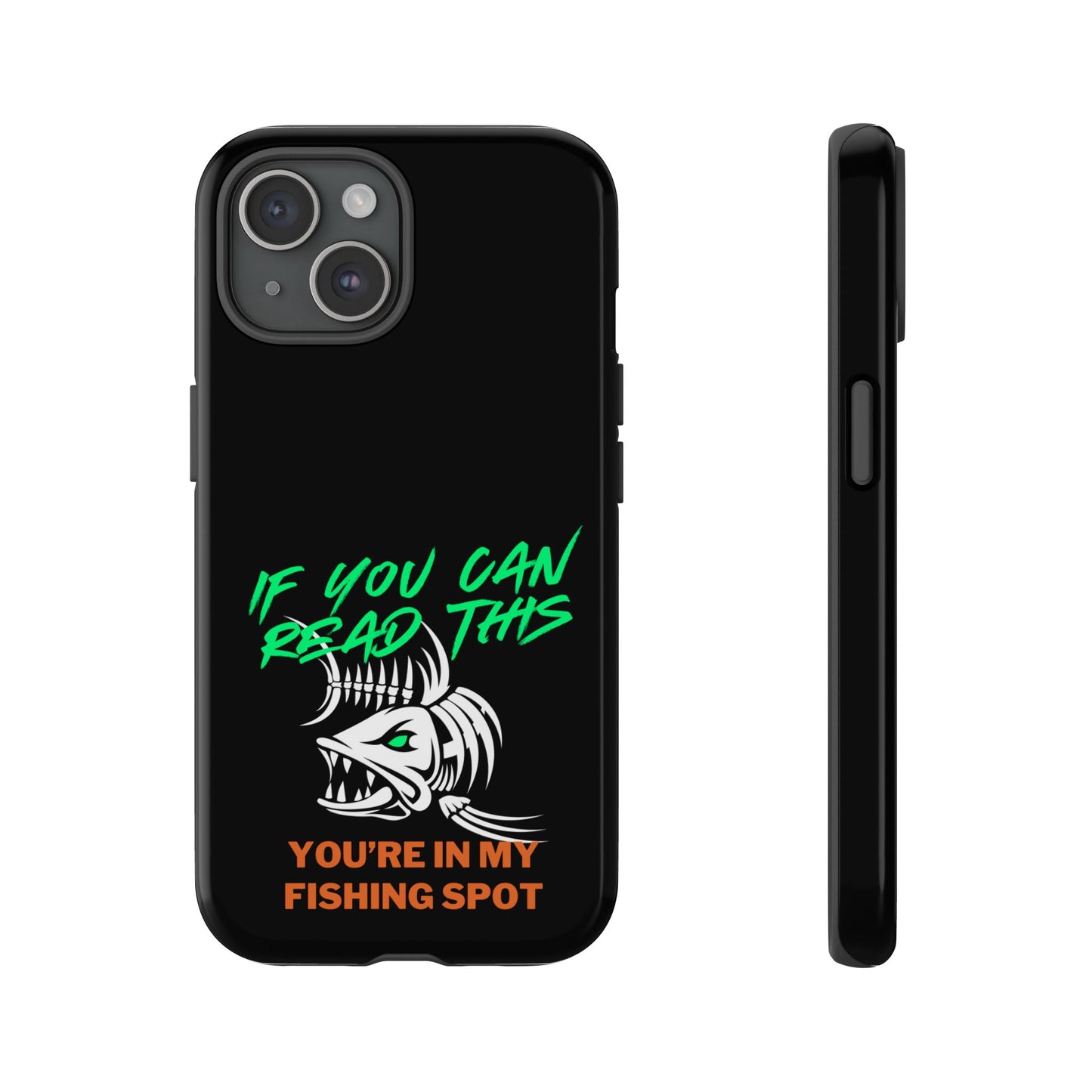 Cell Phone Case | If You Can Read This You're in My Fishing Spot | For iPhone, Samsung Galaxy, and Google Pixel