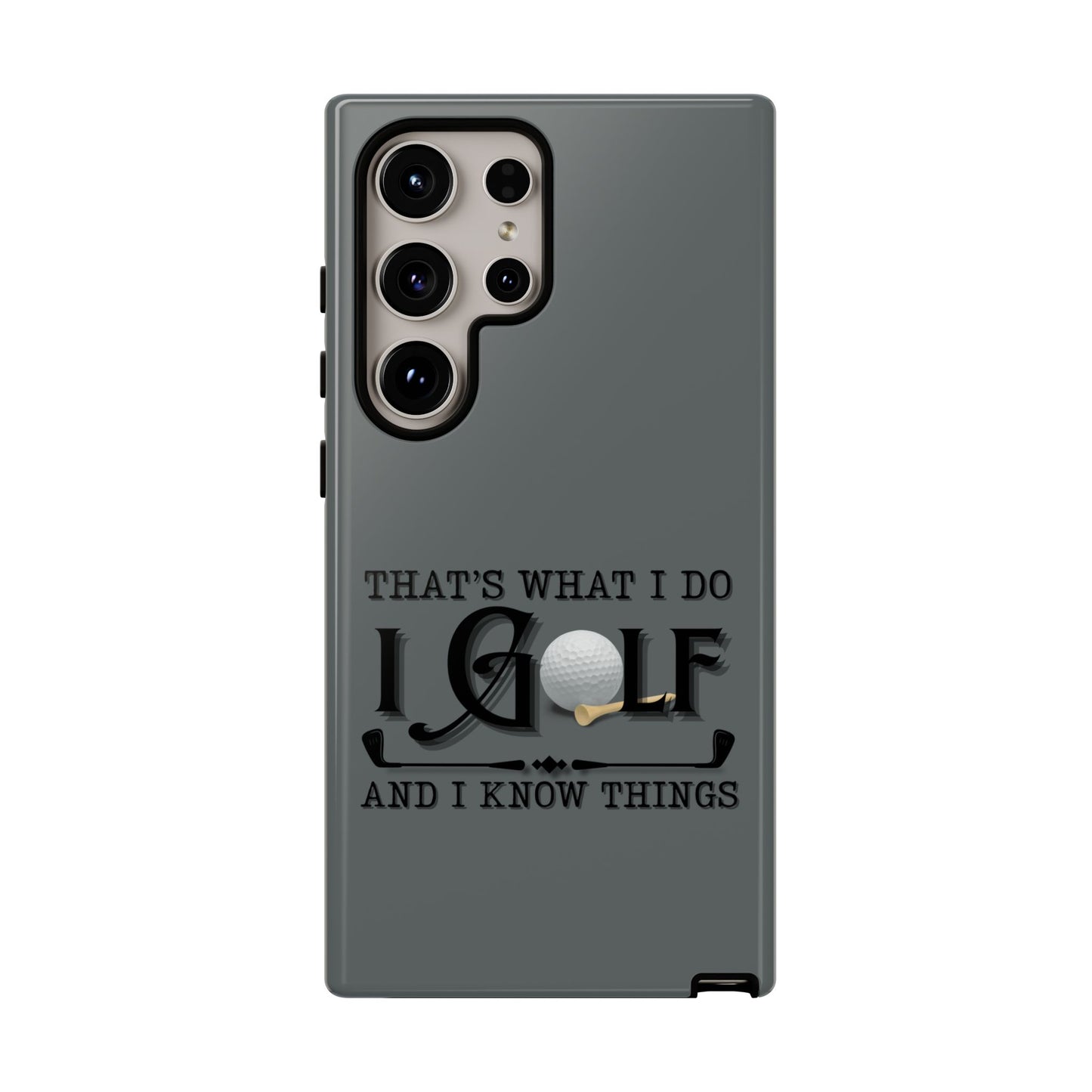 Cell Phone Case | That's What I Do, I Golf | For iPhone, Samsung Galaxy, and Google Pixel
