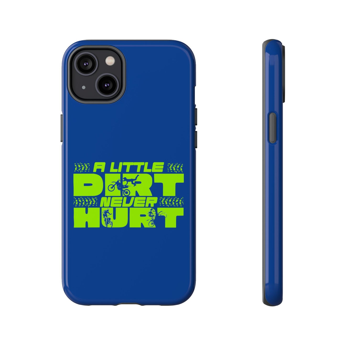 Cell Phone Case | A Little Dirt Never Hurt | For iPhone, Samsung Galaxy, and Google Pixel