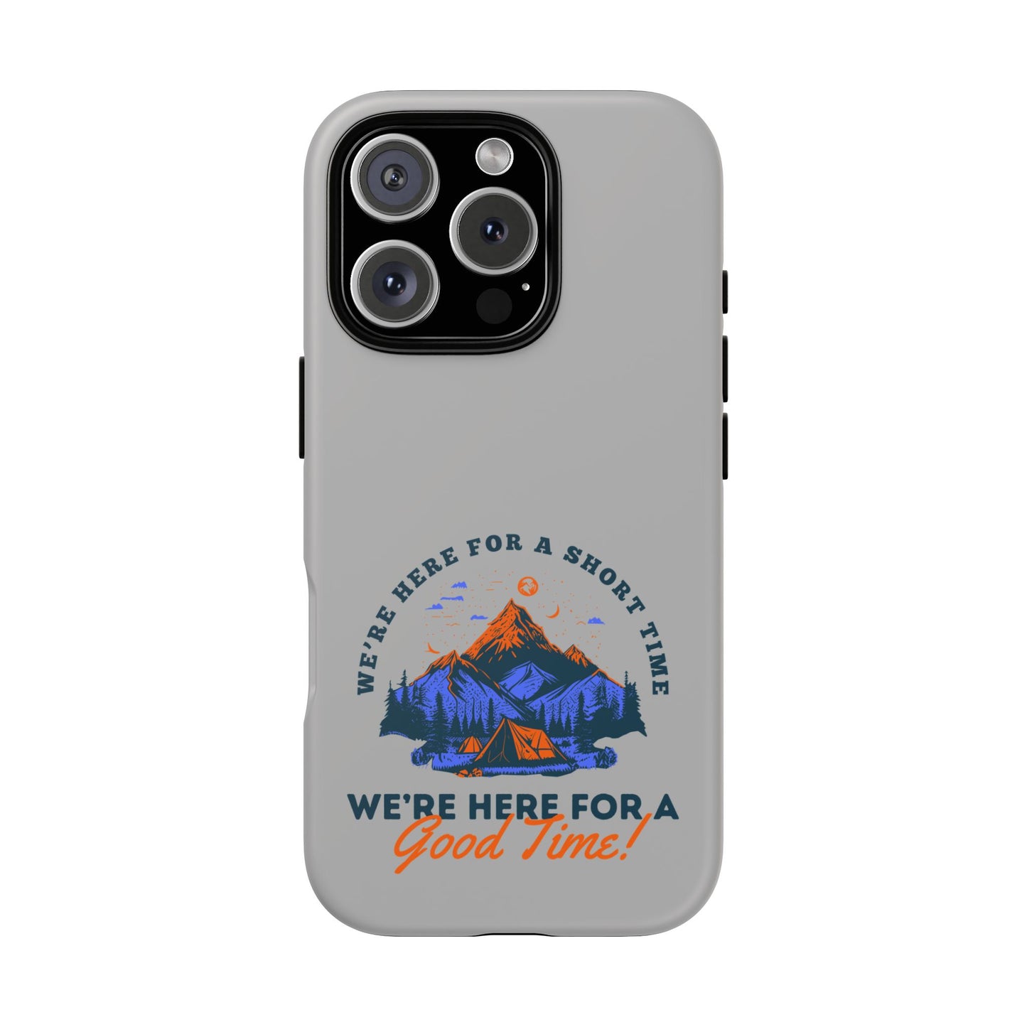 Cell Phone Case | Here for a Good Time | For iPhone, Samsung Galaxy, and Google Pixel