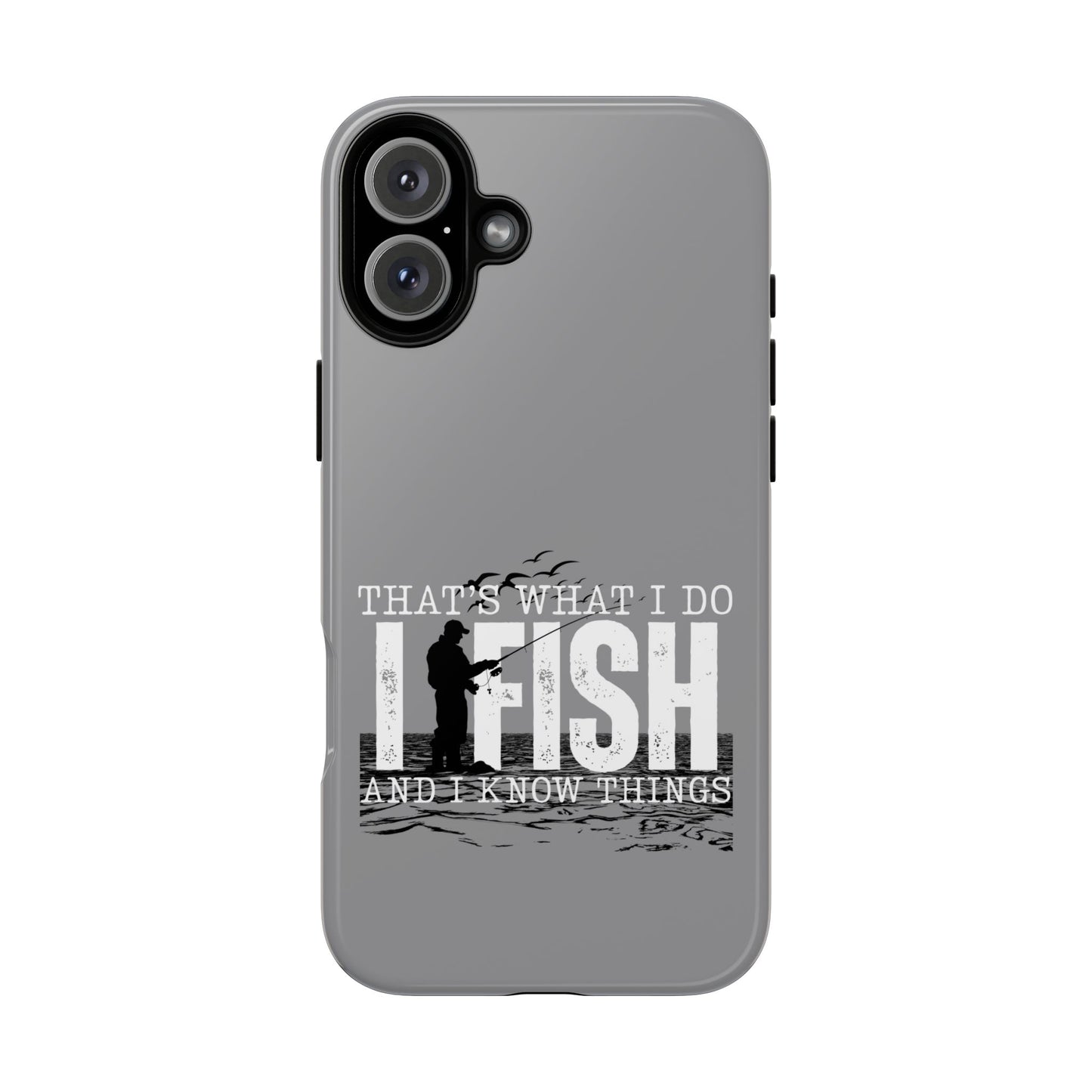 Cell Phone Case | That's What I Do, I Fish | For iPhone, Samsung Galaxy, and Google Pixel