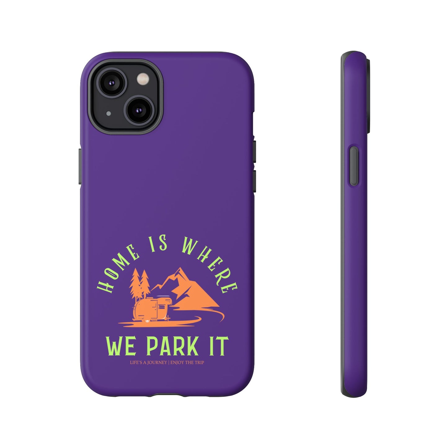 Cell Phone Case | Home Is Where We Park It | For iPhone, Samsung Galaxy, and Google Pixel