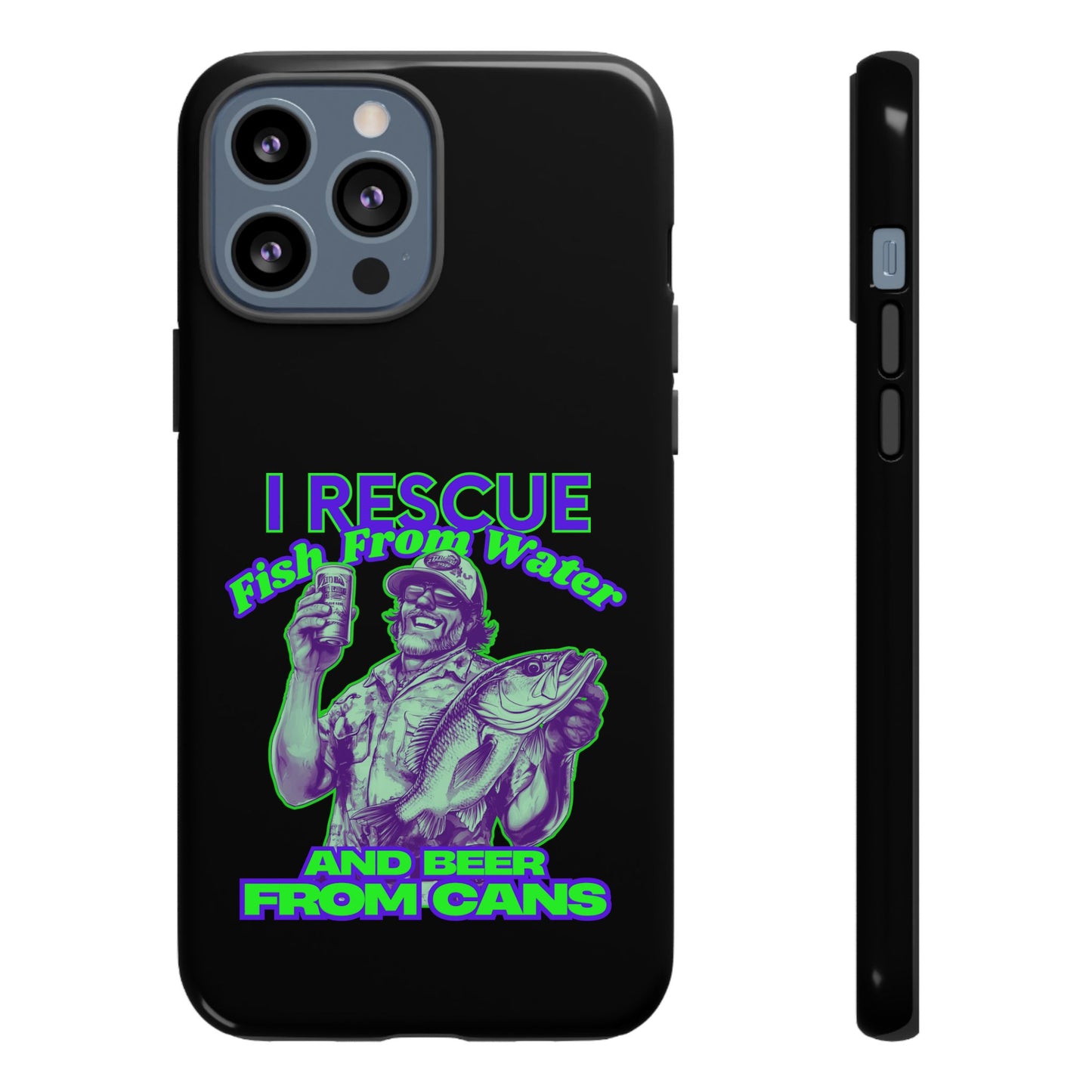 Cell Phone Case | I Rescue Fish From Water And Beer From Cans | For iPhone, Samsung Galaxy, and Google Pixel