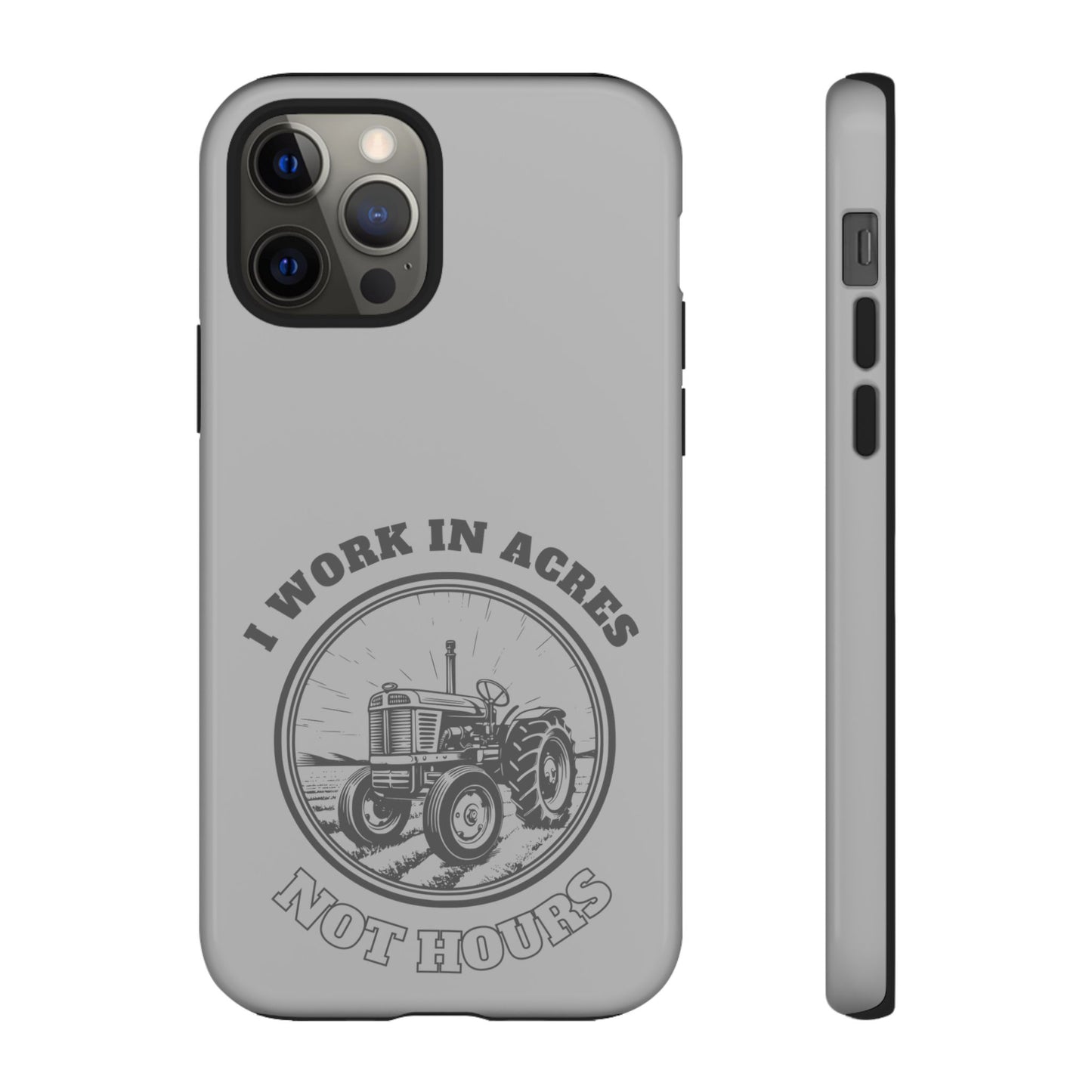 Cell Phone Case | I Work in Acres | For iPhone, Samsung Galaxy, and Google Pixel
