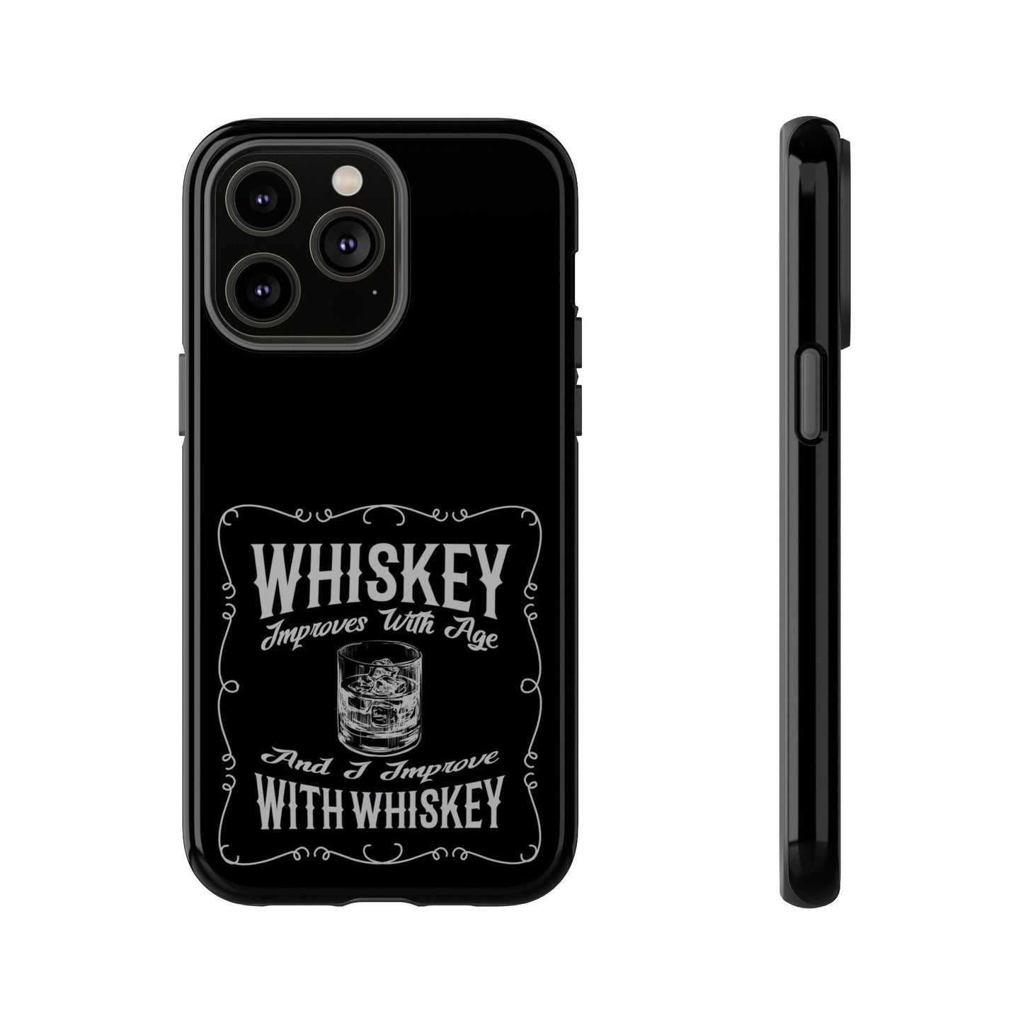 Cell Phone Case | Whiskey Improves With Age | For iPhone, Samsung Galaxy, and Google Pixel