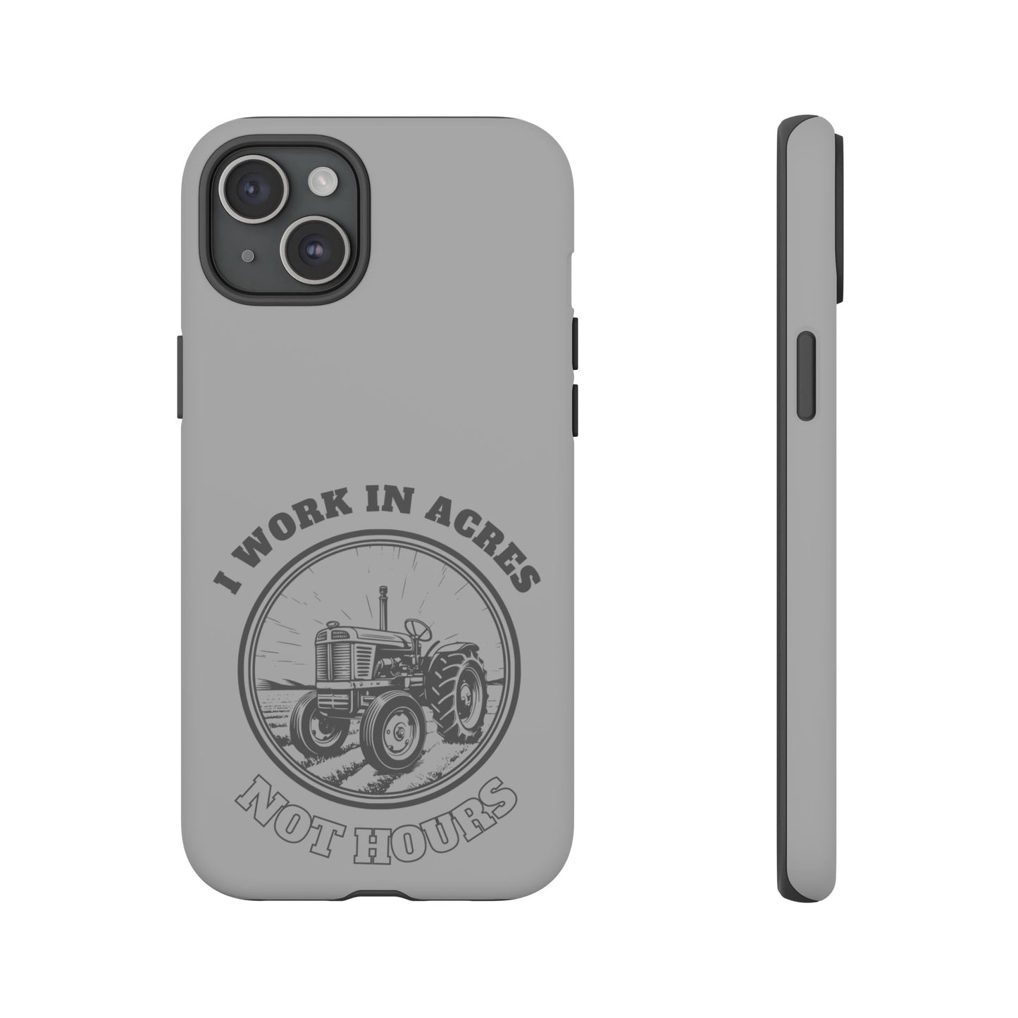 Cell Phone Case | I Work in Acres | For iPhone, Samsung Galaxy, and Google Pixel