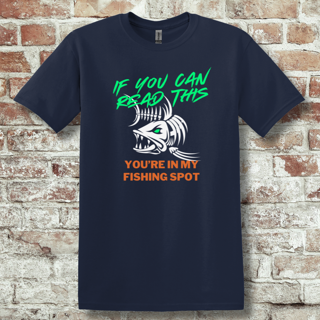 This is image of If You Can Read This You're In My Fishing Spot T-Shirt version 3
