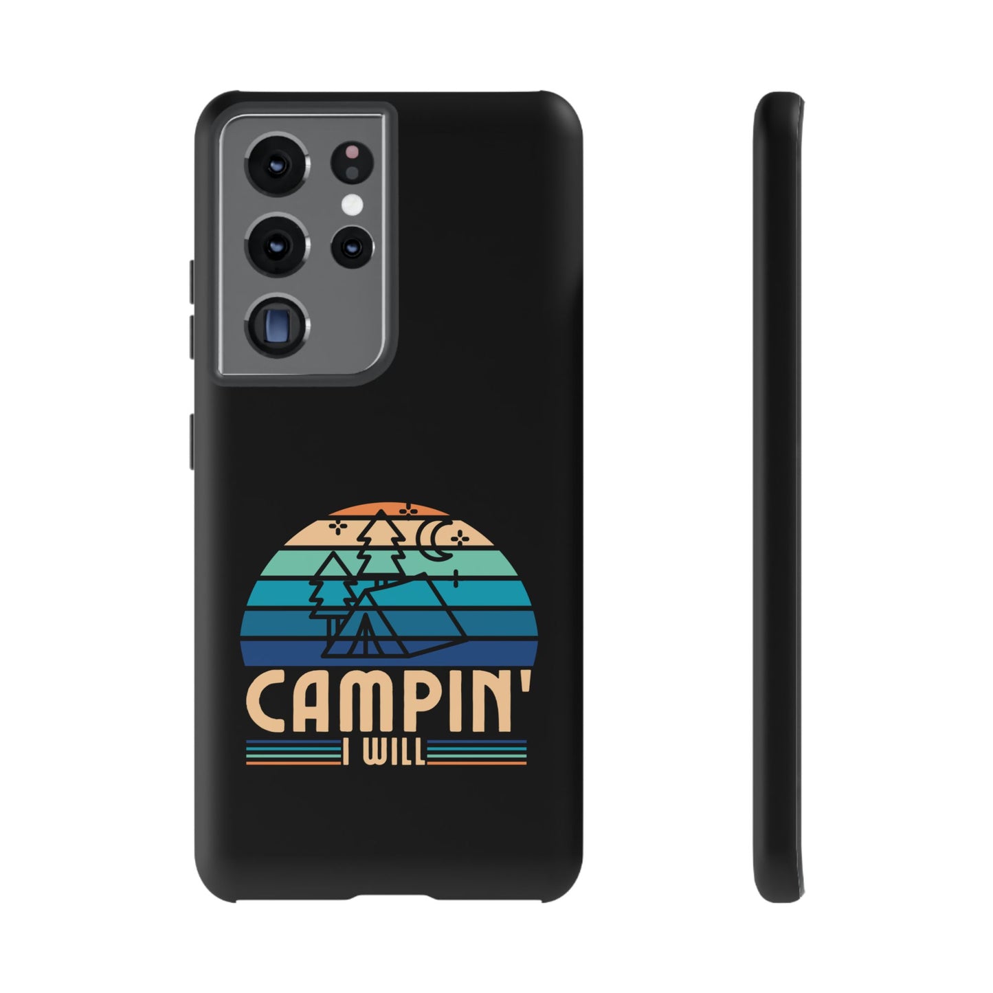 Cell Phone Case | Campin I Will | For iPhone, Samsung Galaxy, and Google Pixel