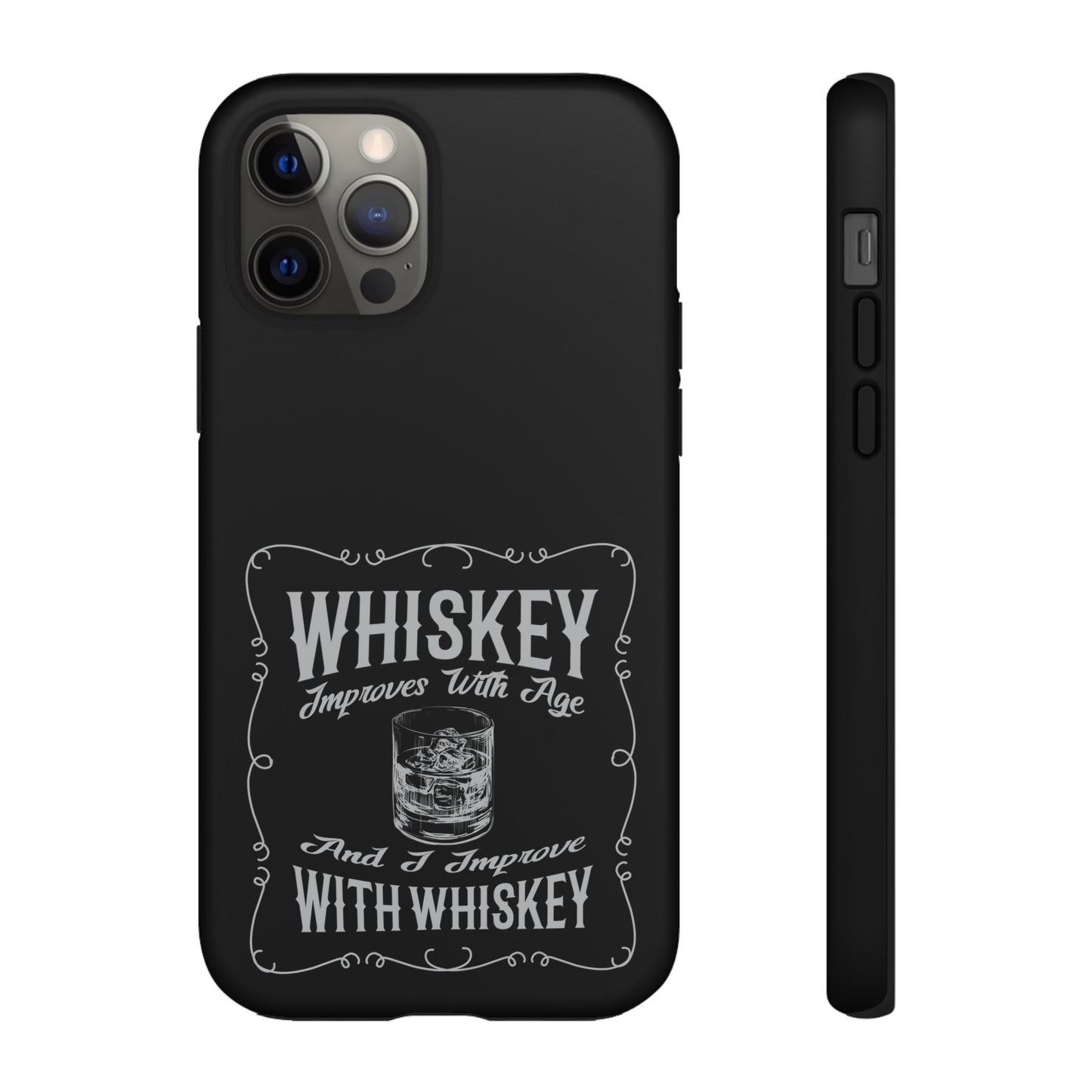 Cell Phone Case | Whiskey Improves With Age | For iPhone, Samsung Galaxy, and Google Pixel