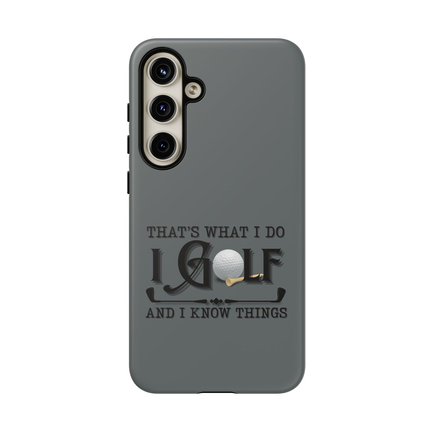 Cell Phone Case | That's What I Do, I Golf | For iPhone, Samsung Galaxy, and Google Pixel