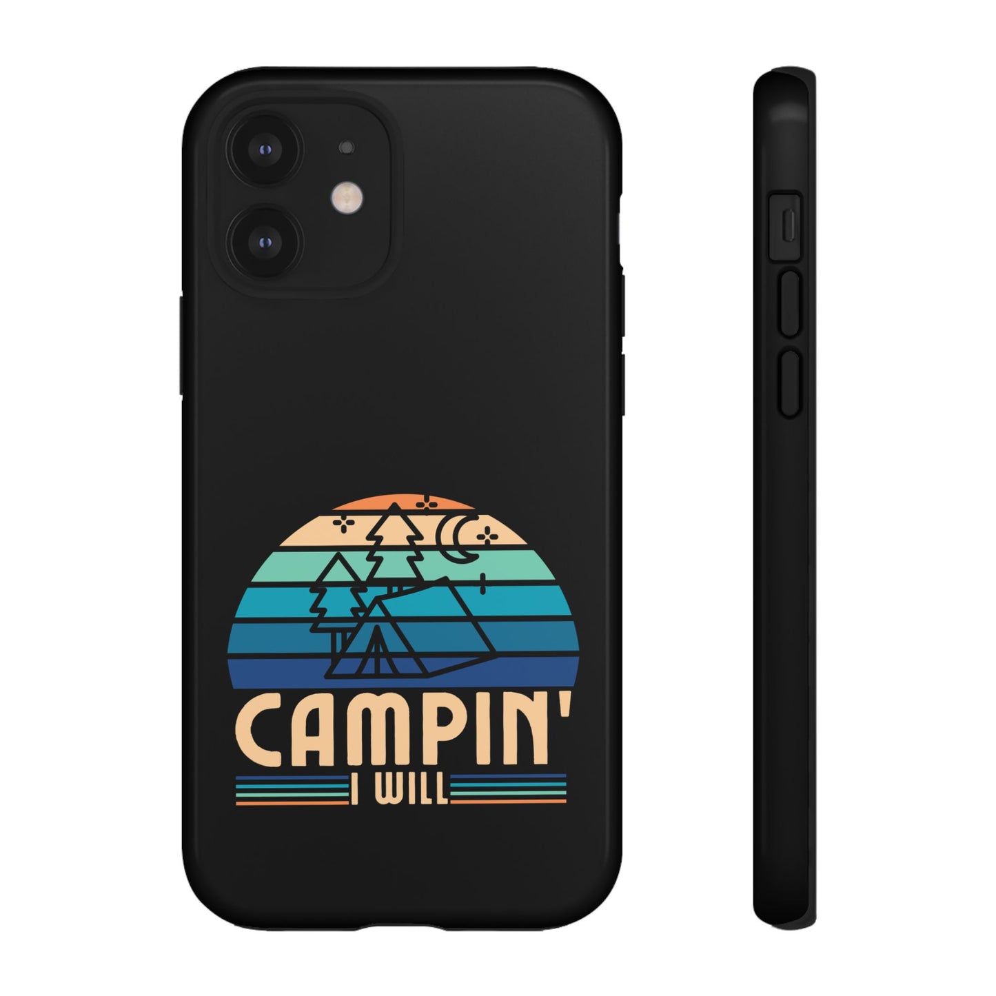Cell Phone Case | Campin I Will | For iPhone, Samsung Galaxy, and Google Pixel