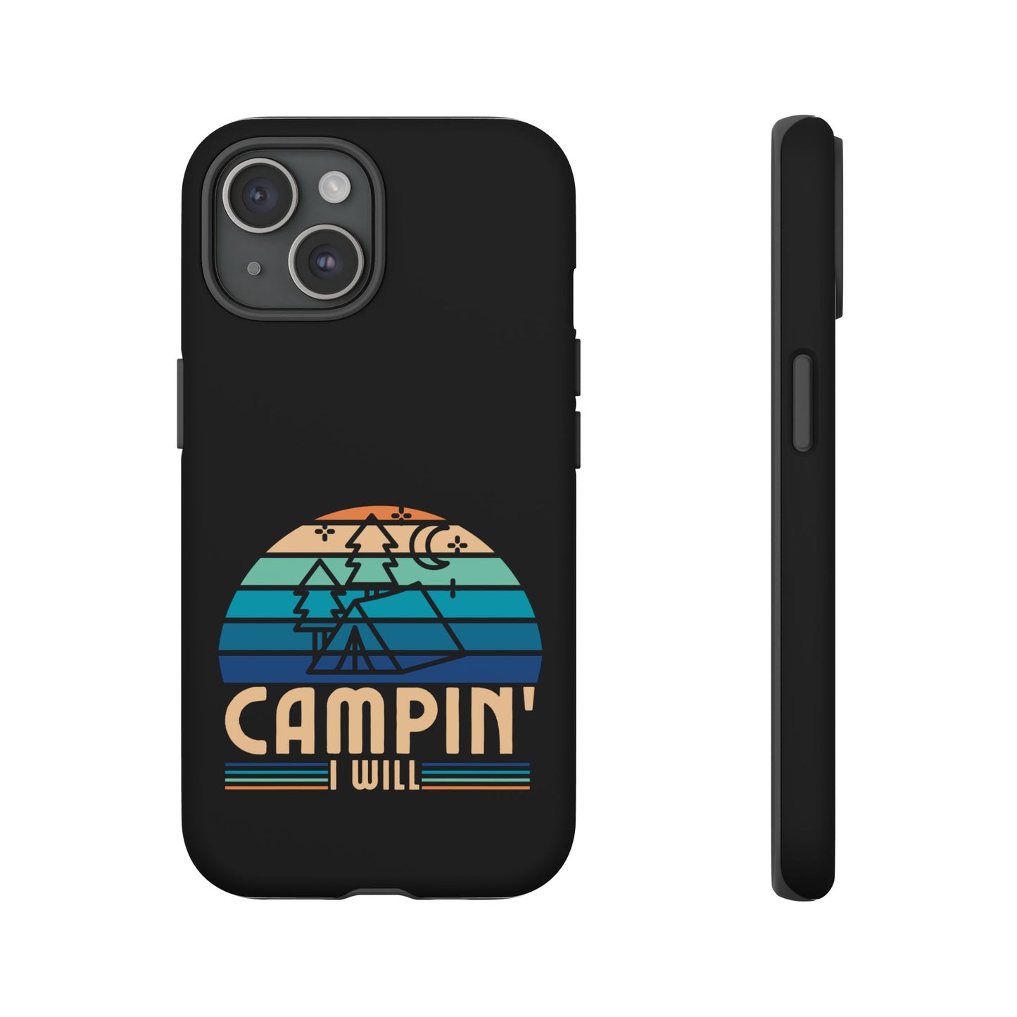 Cell Phone Case | Campin I Will | For iPhone, Samsung Galaxy, and Google Pixel