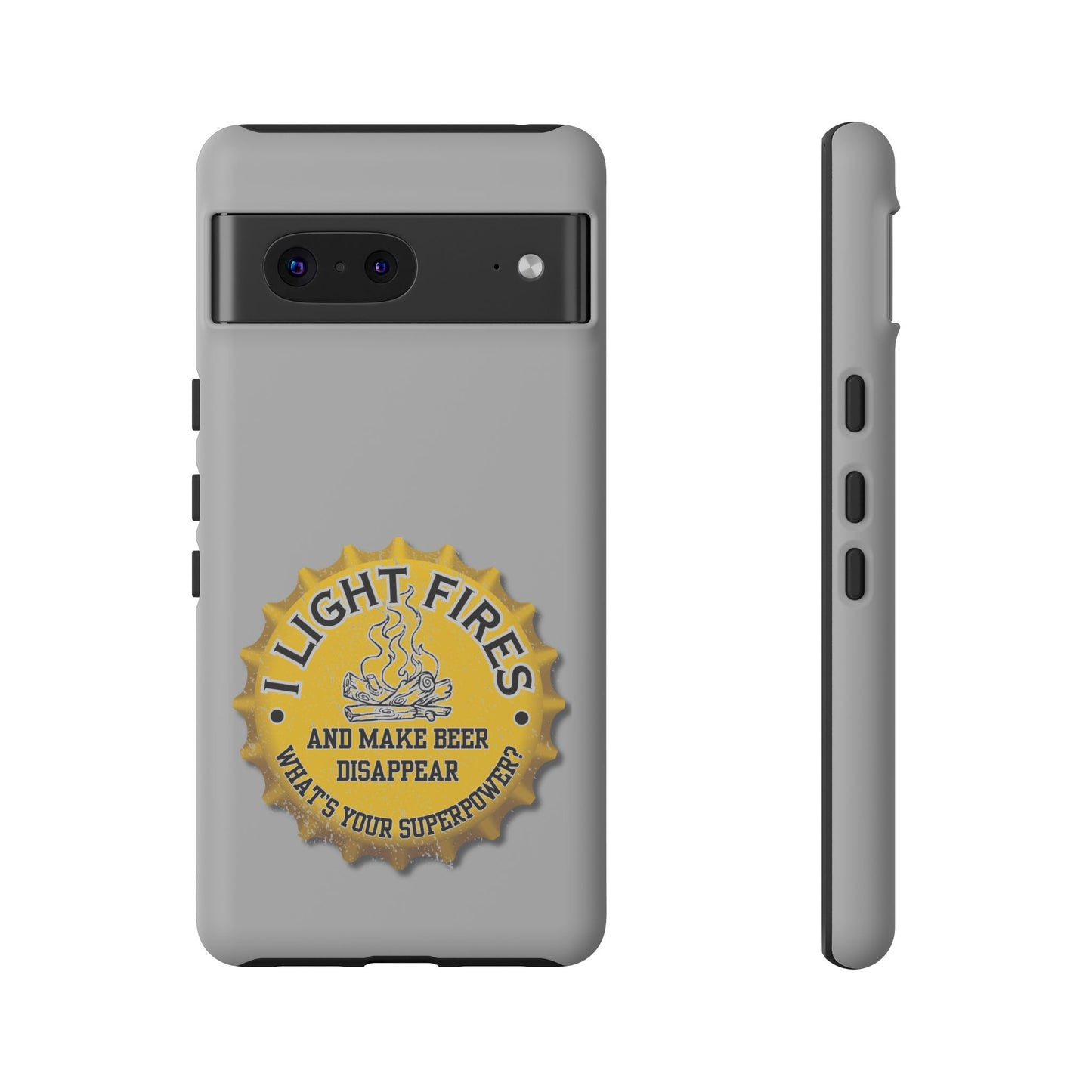 Cell Phone Case | I Light Fires and Make Beer Disappear | For iPhone, Samsung Galaxy, and Google Pixel