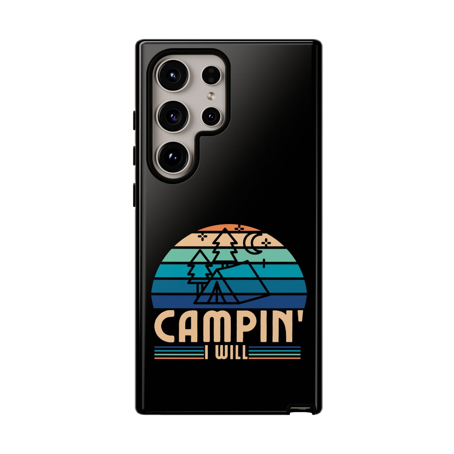 Cell Phone Case | Campin I Will | For iPhone, Samsung Galaxy, and Google Pixel