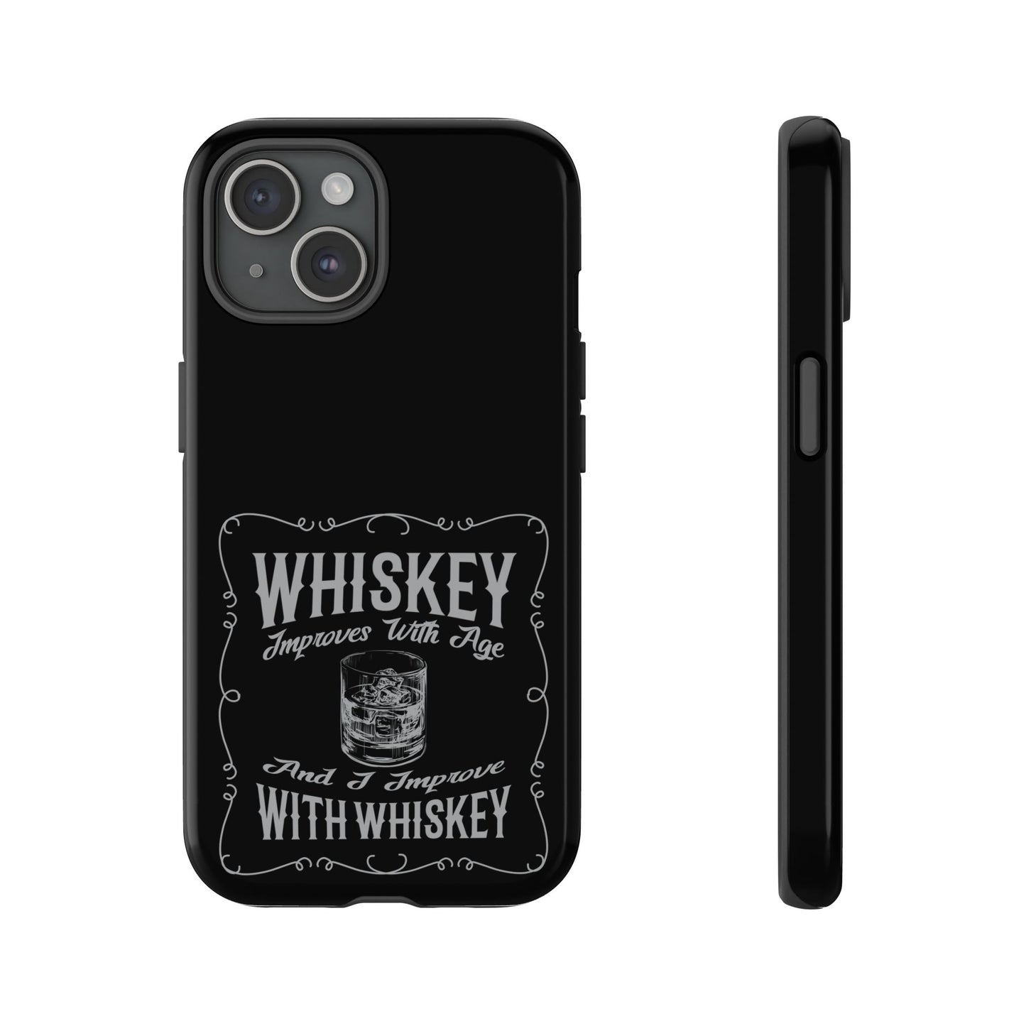 Cell Phone Case | Whiskey Improves With Age | For iPhone, Samsung Galaxy, and Google Pixel