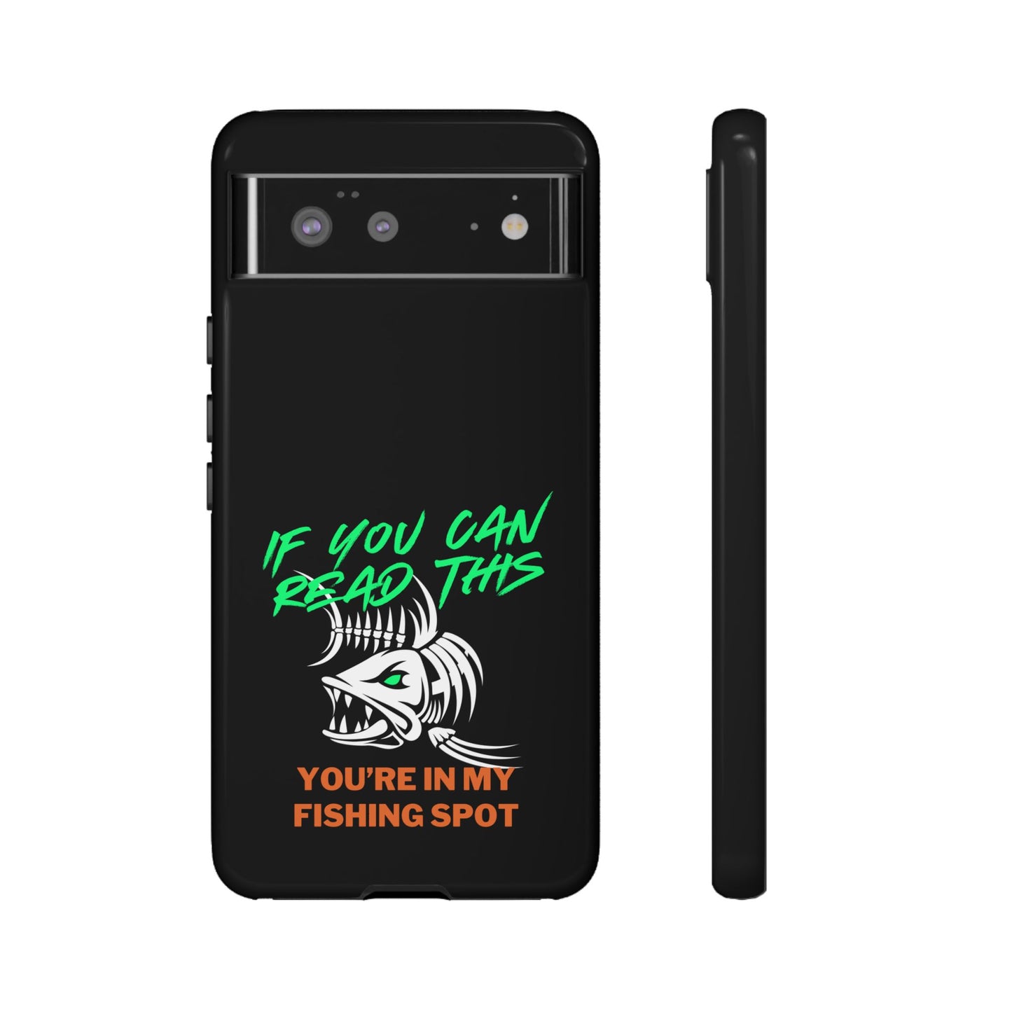 Cell Phone Case | If You Can Read This You're in My Fishing Spot | For iPhone, Samsung Galaxy, and Google Pixel