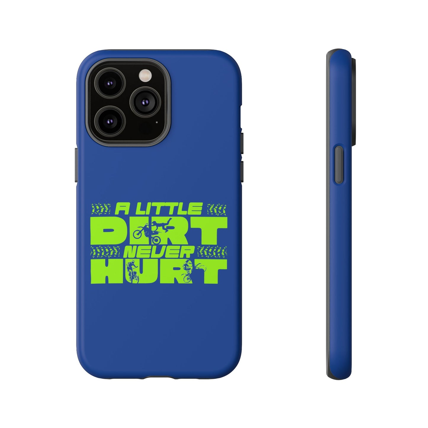 Cell Phone Case | A Little Dirt Never Hurt | For iPhone, Samsung Galaxy, and Google Pixel