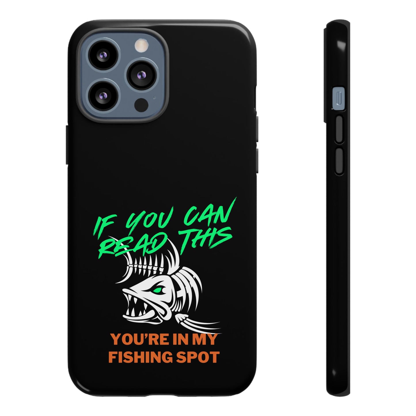 Cell Phone Case | If You Can Read This You're in My Fishing Spot | For iPhone, Samsung Galaxy, and Google Pixel