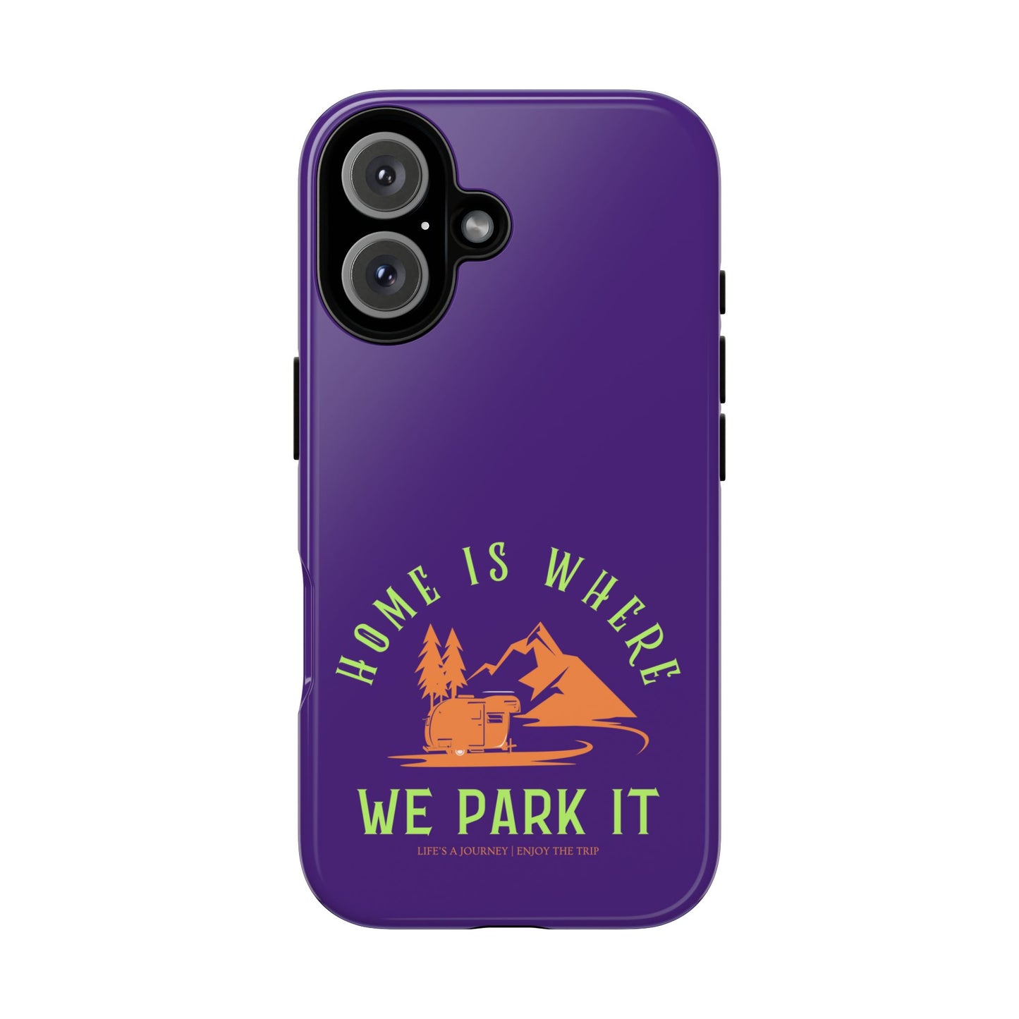 Cell Phone Case | Home Is Where We Park It | For iPhone, Samsung Galaxy, and Google Pixel
