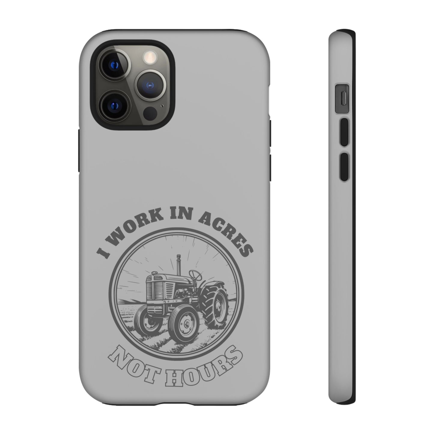 Cell Phone Case | I Work in Acres | For iPhone, Samsung Galaxy, and Google Pixel