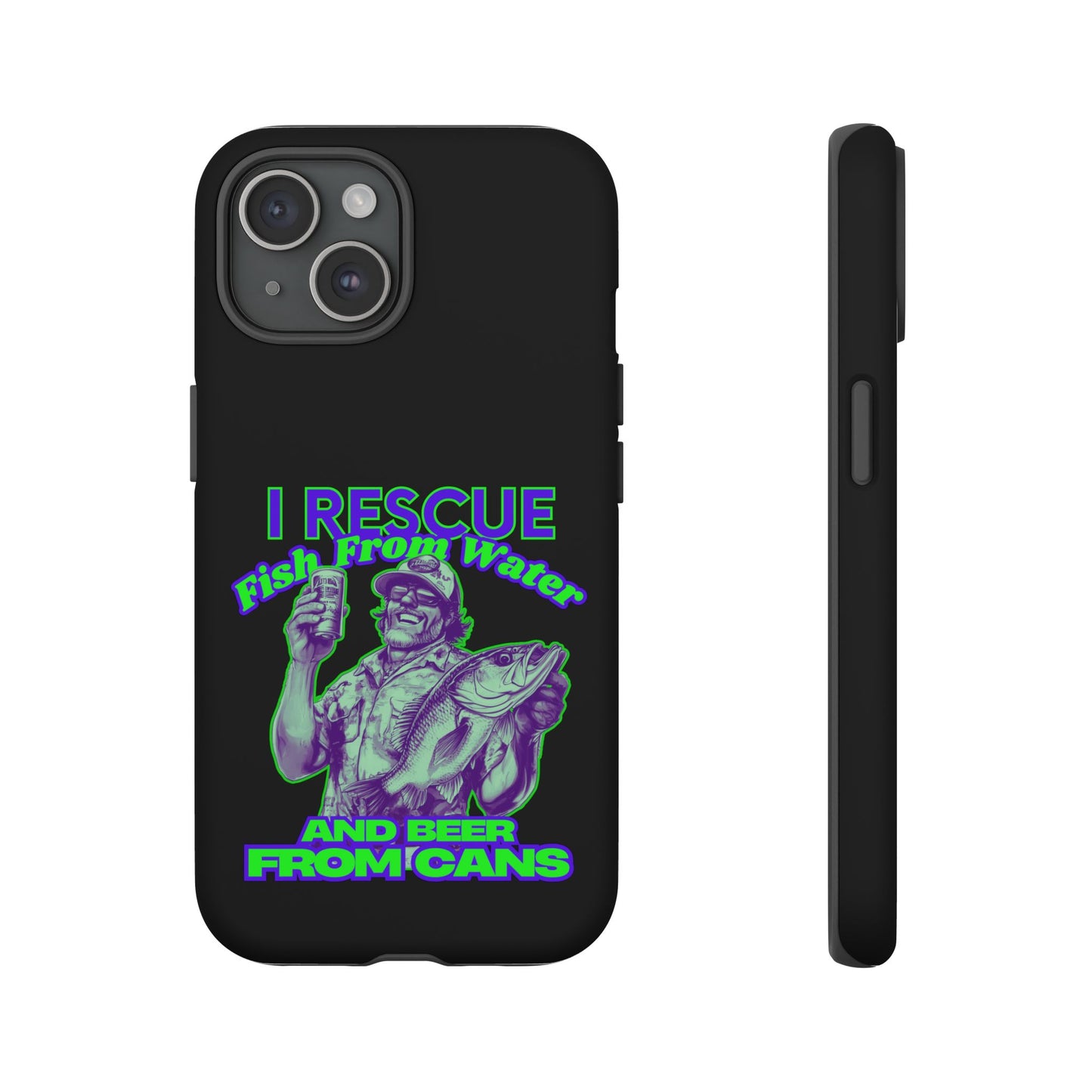 Cell Phone Case | I Rescue Fish From Water And Beer From Cans | For iPhone, Samsung Galaxy, and Google Pixel