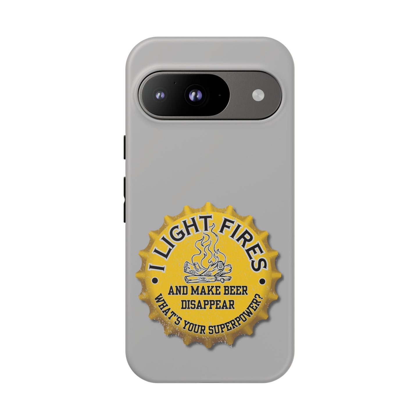 Cell Phone Case | I Light Fires and Make Beer Disappear | For iPhone, Samsung Galaxy, and Google Pixel