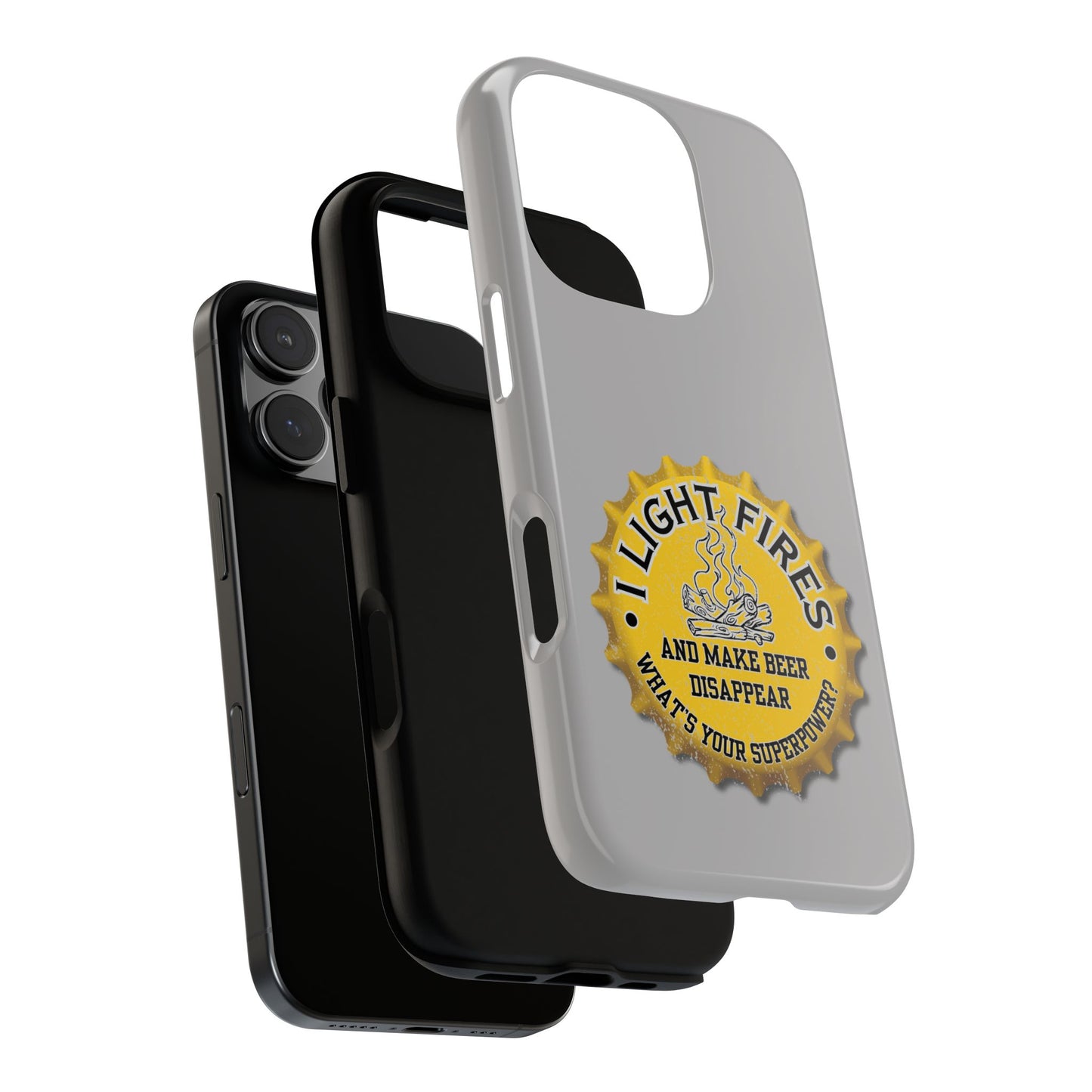 Cell Phone Case | I Light Fires and Make Beer Disappear | For iPhone, Samsung Galaxy, and Google Pixel
