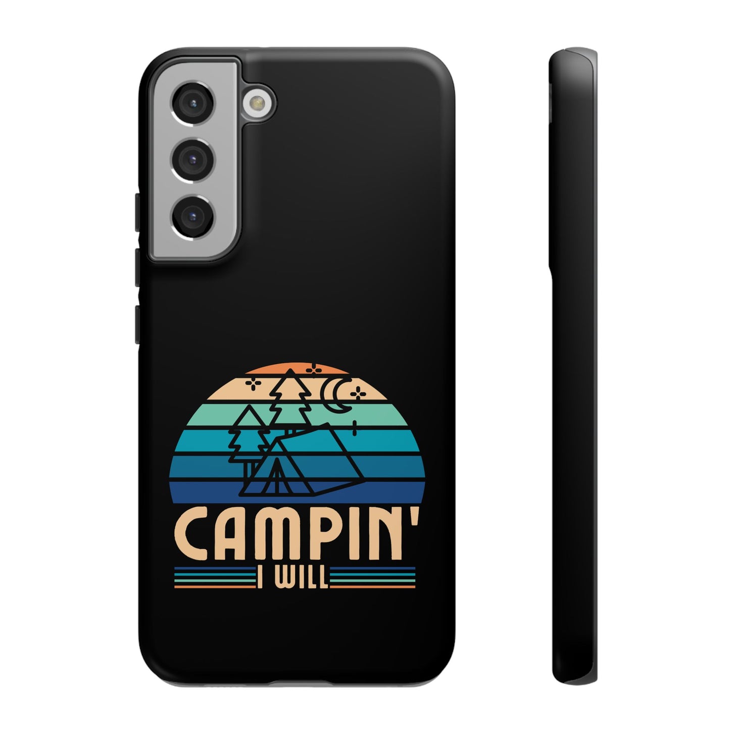 Cell Phone Case | Campin I Will | For iPhone, Samsung Galaxy, and Google Pixel
