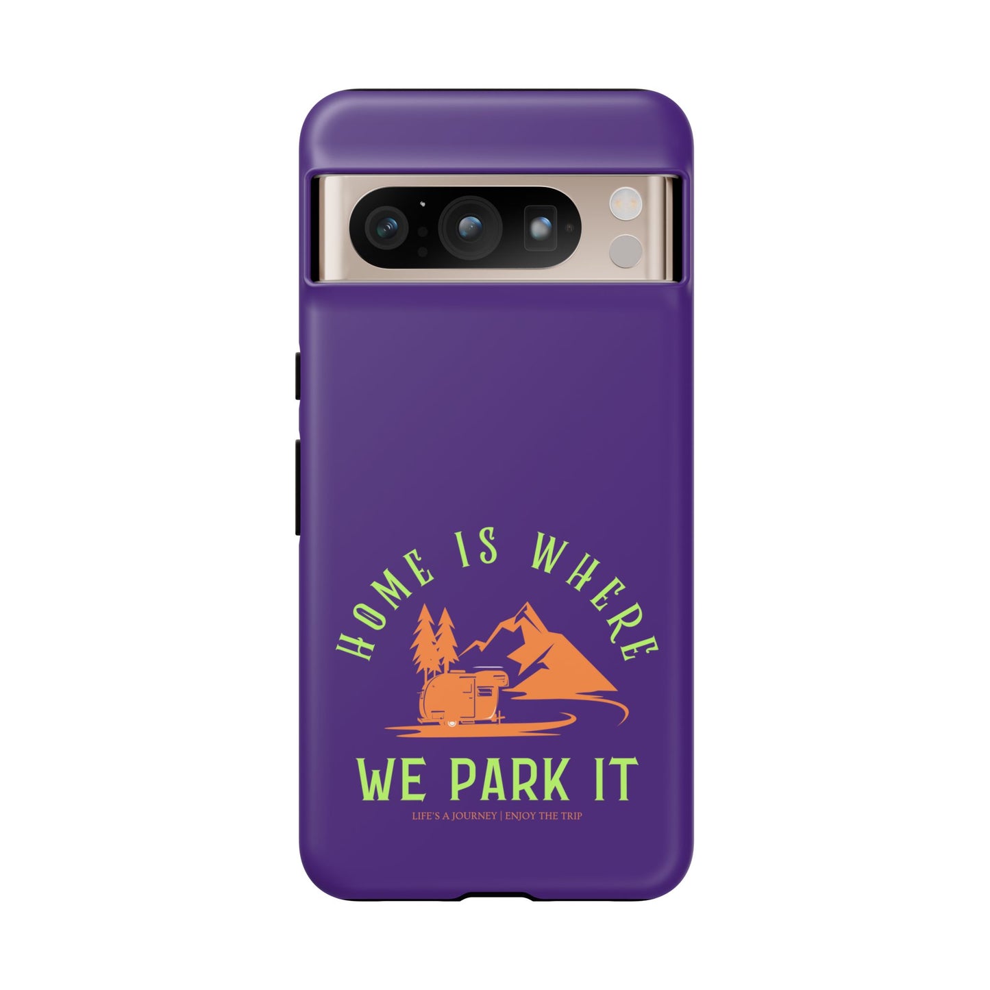 Cell Phone Case | Home Is Where We Park It | For iPhone, Samsung Galaxy, and Google Pixel