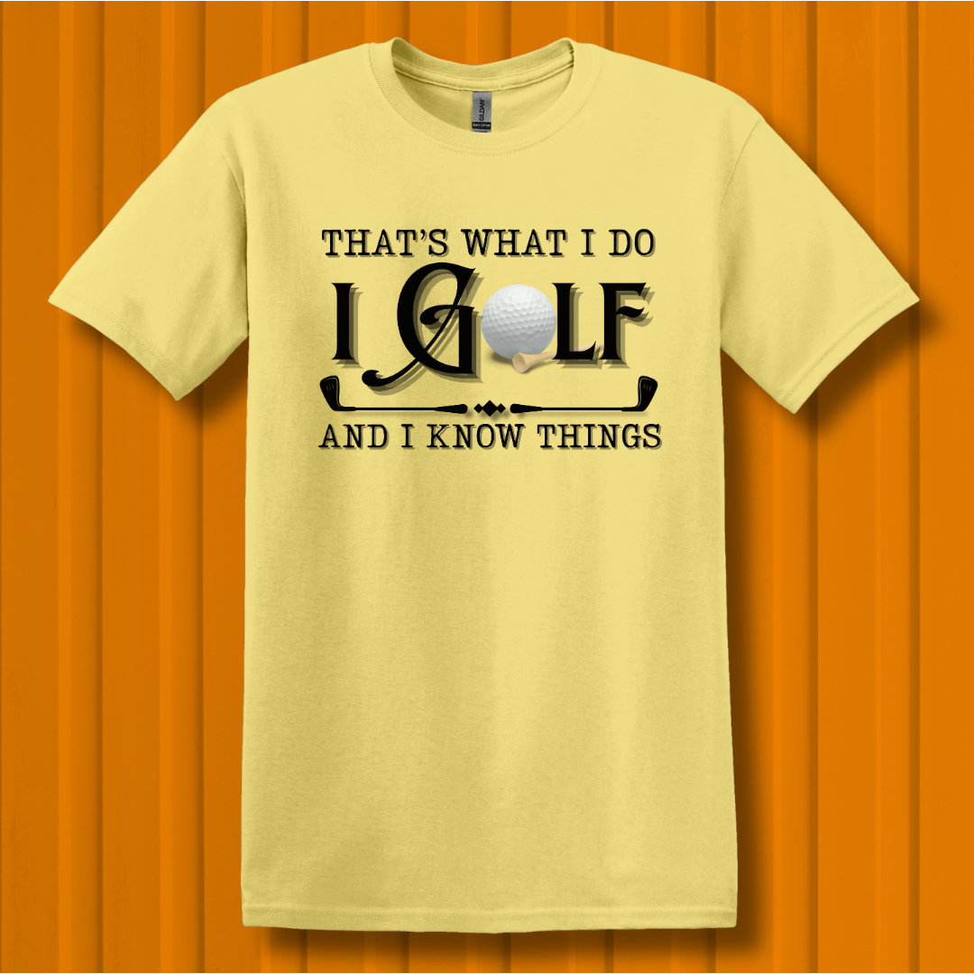 That's What I Do, I Golf T-Shirt | Golfer Gift
