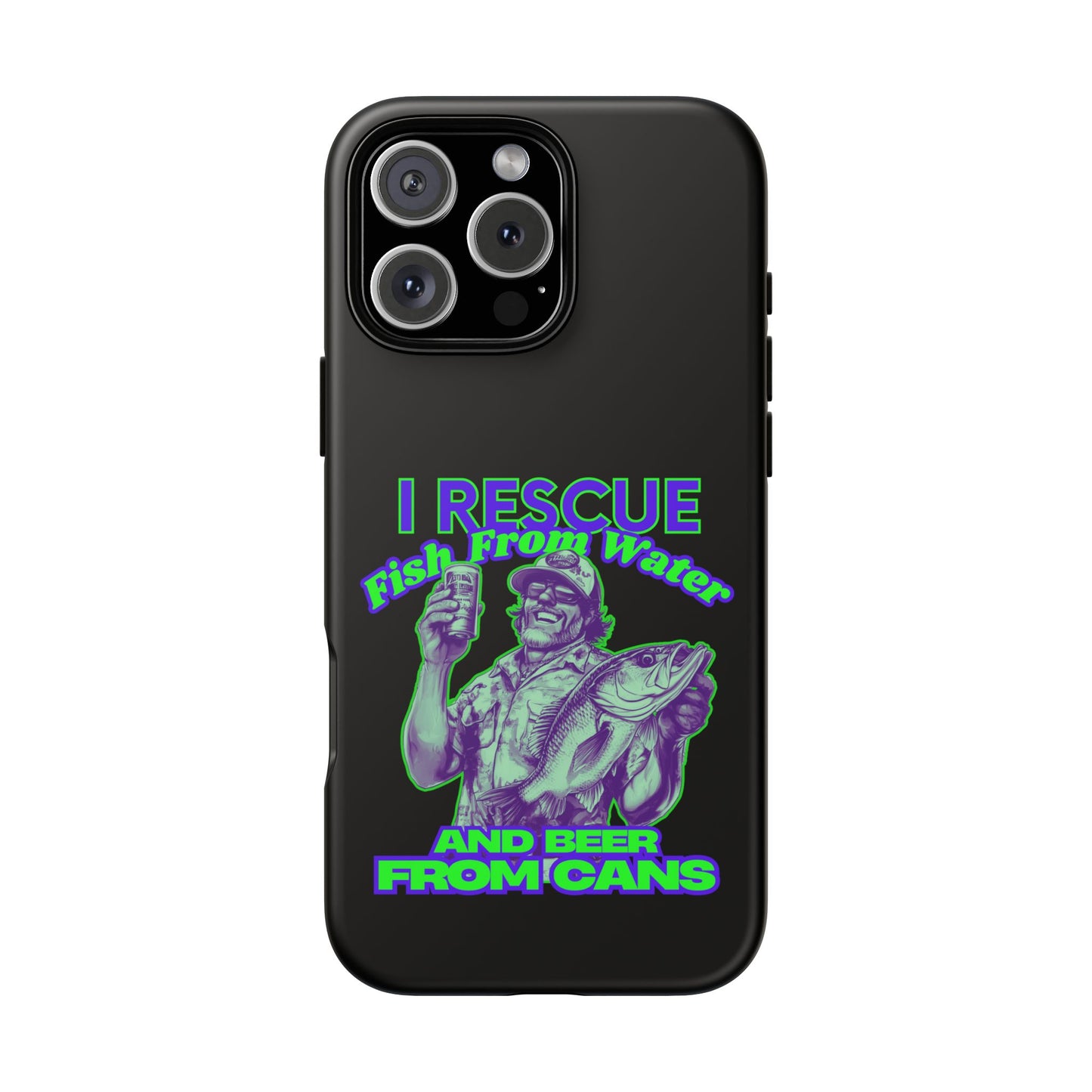 Cell Phone Case | I Rescue Fish From Water And Beer From Cans | For iPhone, Samsung Galaxy, and Google Pixel