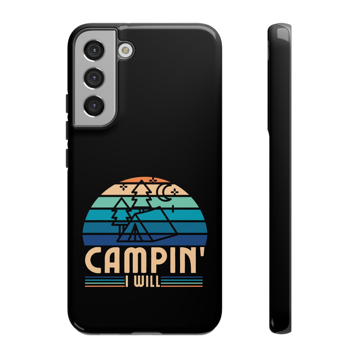Cell Phone Case | Campin I Will | For iPhone, Samsung Galaxy, and Google Pixel