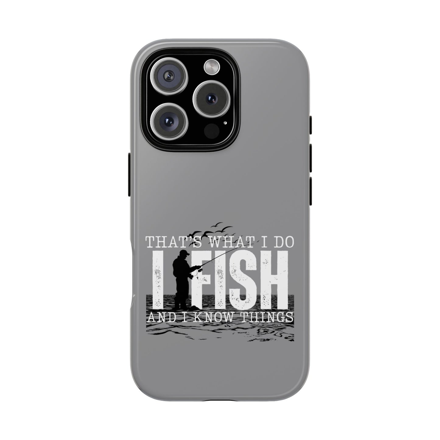 Cell Phone Case | That's What I Do, I Fish | For iPhone, Samsung Galaxy, and Google Pixel
